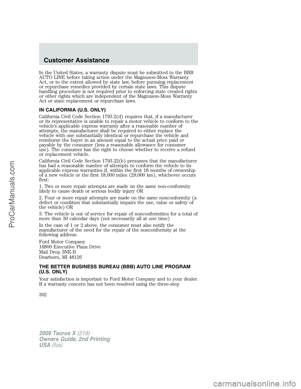 FORD FREESTYLE 2009 Owners Manual In the United States, a warranty dispute must be submitted to the BBB
AUTO LINE before taking action under the Magnuson-Moss Warranty
Act, or to the extent allowed by state law, before pursuing replac FORD FREESTYLE 2009 Owners Manual In the United States, a warranty dispute must be submitted to the BBB
AUTO LINE before taking action under the Magnuson-Moss Warranty
Act, or to the extent allowed by state law, before pursuing replac