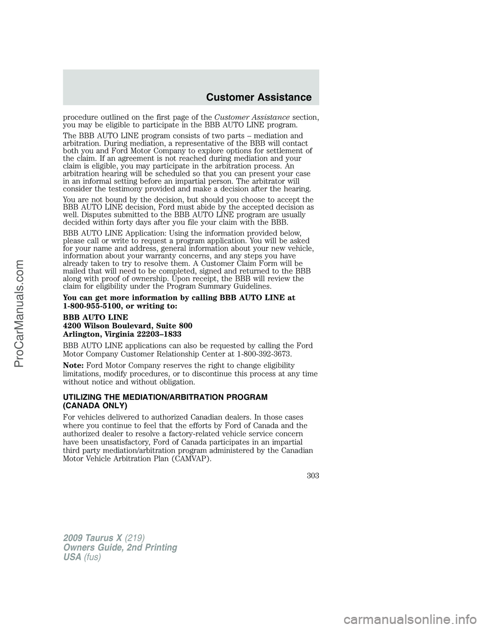 FORD FREESTYLE 2009 Owners Manual procedure outlined on the first page of theCustomer Assistancesection,
you may be eligible to participate in the BBB AUTO LINE program.
The BBB AUTO LINE program consists of two parts – mediation an FORD FREESTYLE 2009 Owners Manual procedure outlined on the first page of theCustomer Assistancesection,
you may be eligible to participate in the BBB AUTO LINE program.
The BBB AUTO LINE program consists of two parts – mediation an