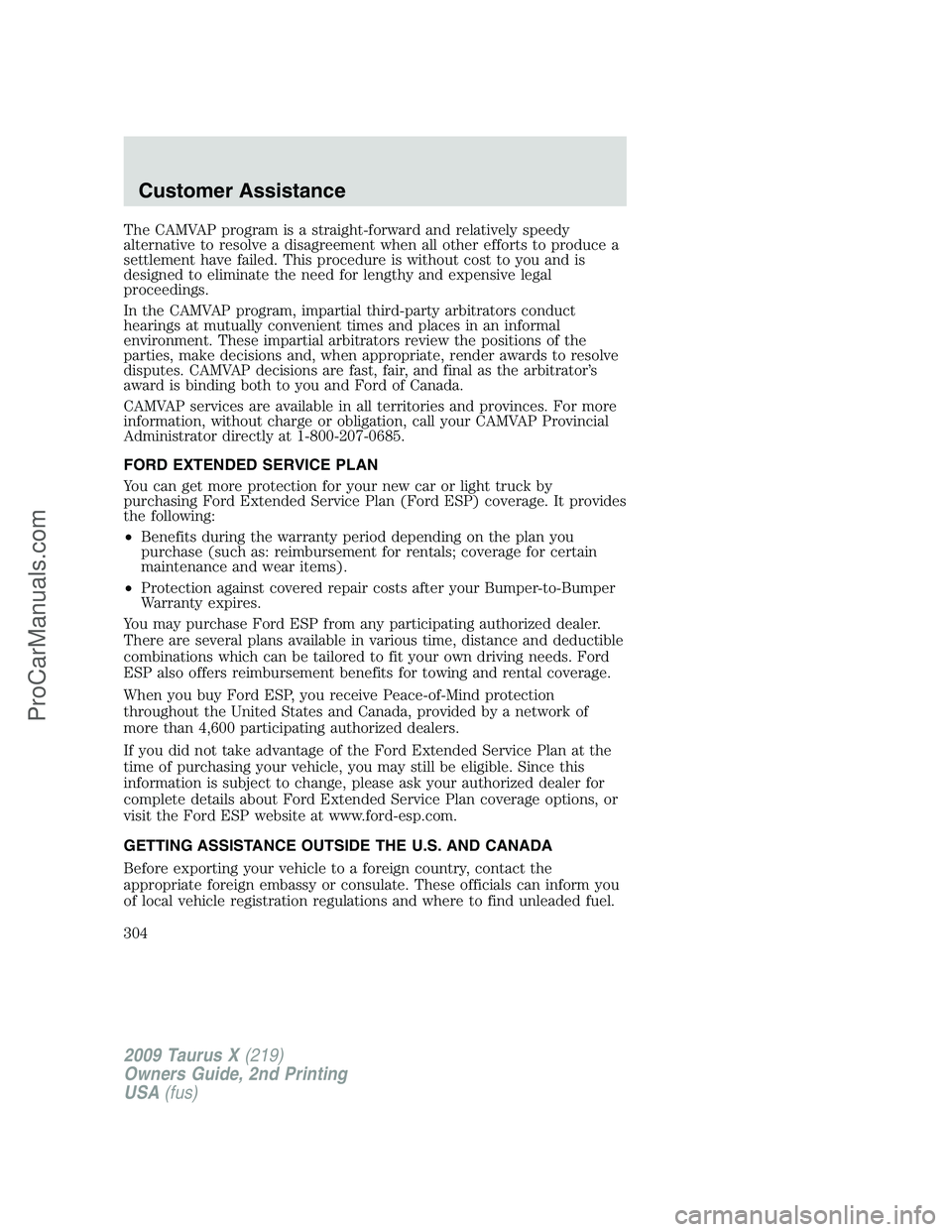FORD FREESTYLE 2009 Owners Manual The CAMVAP program is a straight-forward and relatively speedy
alternative to resolve a disagreement when all other efforts to produce a
settlement have failed. This procedure is without cost to you a FORD FREESTYLE 2009 Owners Manual The CAMVAP program is a straight-forward and relatively speedy
alternative to resolve a disagreement when all other efforts to produce a
settlement have failed. This procedure is without cost to you a