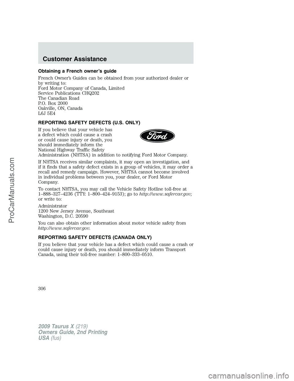 FORD FREESTYLE 2009 Owners Manual Obtaining a French owner’s guide
French Owner’s Guides can be obtained from your authorized dealer or
by writing to:
Ford Motor Company of Canada, Limited
Service Publications CHQ202
The Canadian FORD FREESTYLE 2009 Owners Manual Obtaining a French owner’s guide
French Owner’s Guides can be obtained from your authorized dealer or
by writing to:
Ford Motor Company of Canada, Limited
Service Publications CHQ202
The Canadian
