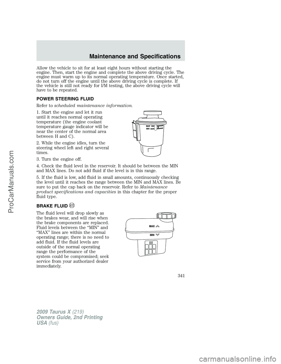 FORD FREESTYLE 2009 Owners Manual Allow the vehicle to sit for at least eight hours without starting the
engine. Then, start the engine and complete the above driving cycle. The
engine must warm up to its normal operating temperature. FORD FREESTYLE 2009 Owners Manual Allow the vehicle to sit for at least eight hours without starting the
engine. Then, start the engine and complete the above driving cycle. The
engine must warm up to its normal operating temperature.