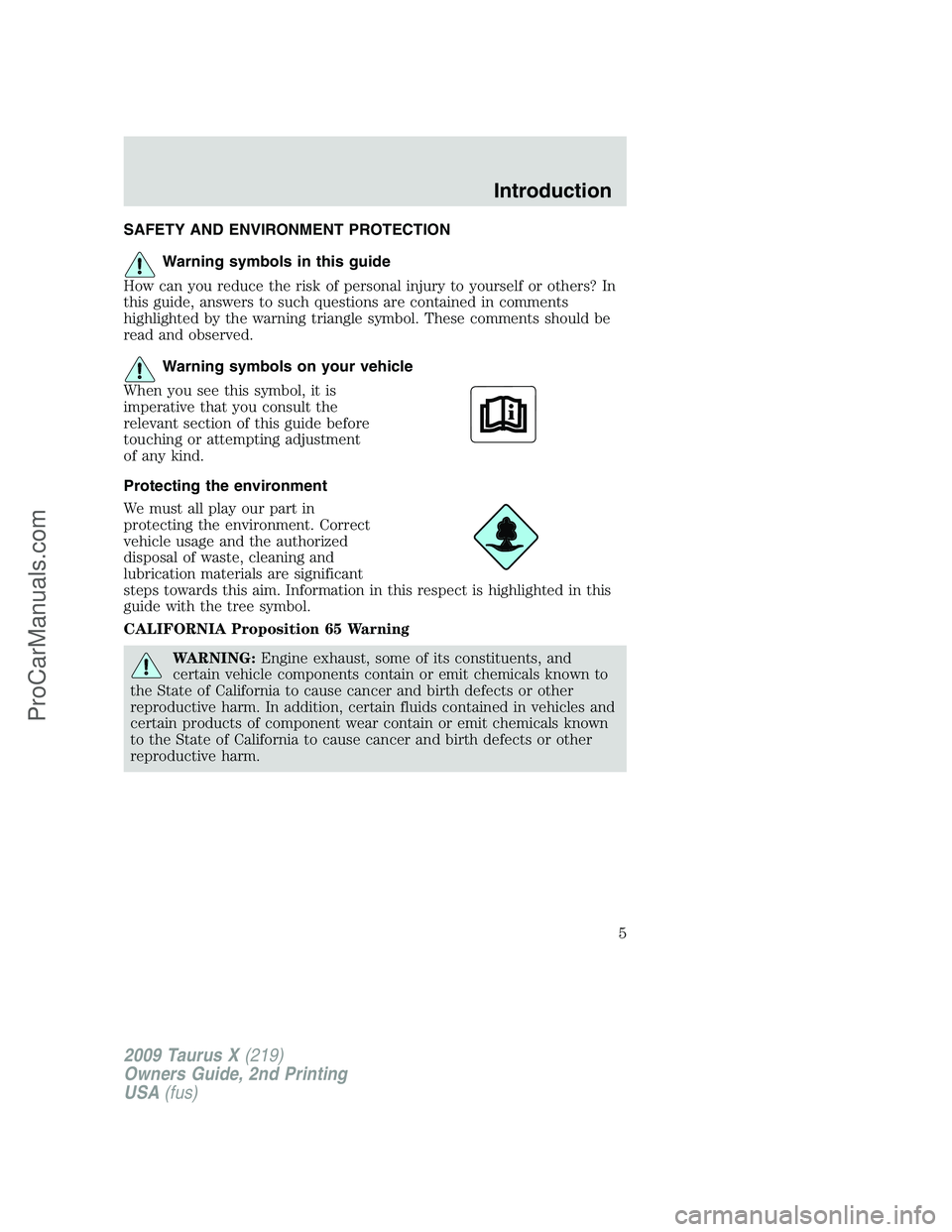 FORD FREESTYLE 2009  Owners Manual SAFETY AND ENVIRONMENT PROTECTION
Warning symbols in this guide
How can you reduce the risk of personal injury to yourself or others? In
this guide, answers to such questions are contained in comments