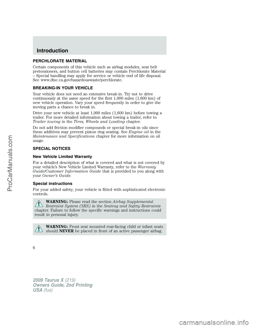 FORD FREESTYLE 2009 Owners Manual PERCHLORATE MATERIAL
Certain components of this vehicle such as airbag modules, seat belt
pretensioners, and button cell batteries may contain Perchlorate Material
– Special handling may apply for s FORD FREESTYLE 2009 Owners Manual PERCHLORATE MATERIAL
Certain components of this vehicle such as airbag modules, seat belt
pretensioners, and button cell batteries may contain Perchlorate Material
– Special handling may apply for s