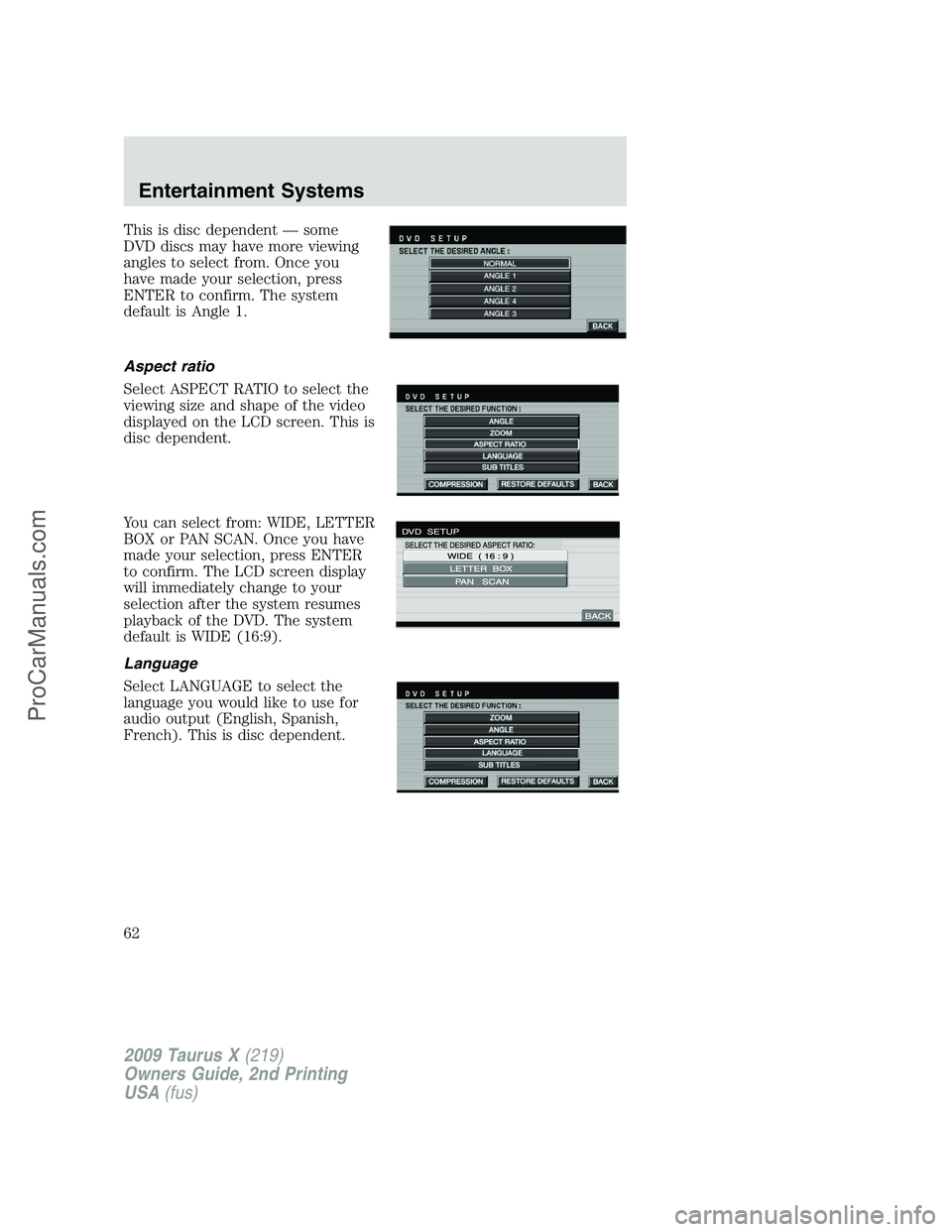 FORD FREESTYLE 2009 Repair Manual This is disc dependent — some
DVD discs may have more viewing
angles to select from. Once you
have made your selection, press
ENTER to confirm. The system
default is Angle 1.
Aspect ratio
Select ASP FORD FREESTYLE 2009 Repair Manual This is disc dependent — some
DVD discs may have more viewing
angles to select from. Once you
have made your selection, press
ENTER to confirm. The system
default is Angle 1.
Aspect ratio
Select ASP