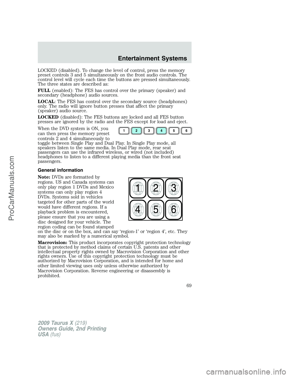 FORD FREESTYLE 2009  Owners Manual LOCKED (disabled). To change the level of control, press the memory
preset controls 3 and 5 simultaneously on the front audio controls. The
control level will cycle each time the buttons are pressed s