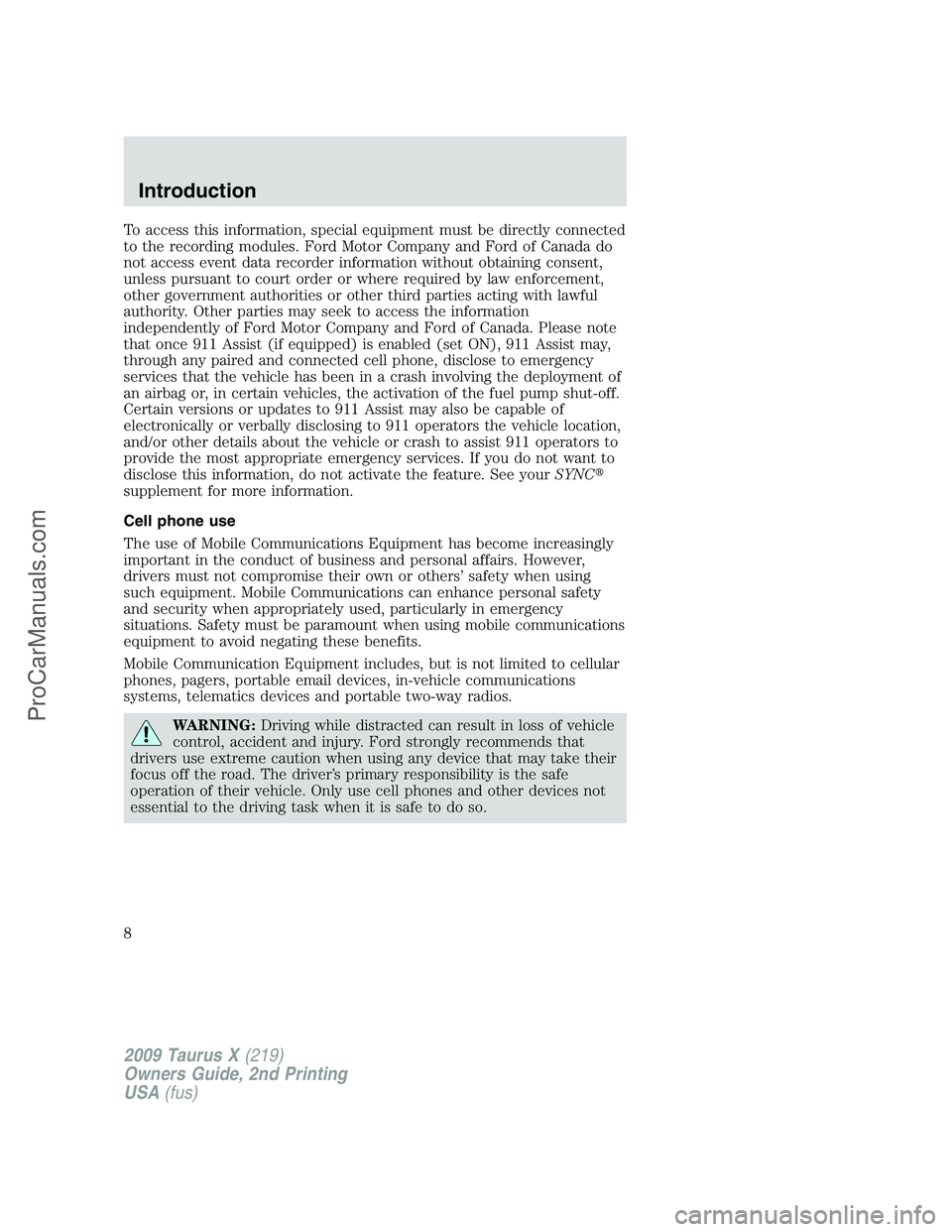FORD FREESTYLE 2009 Owners Manual To access this information, special equipment must be directly connected
to the recording modules. Ford Motor Company and Ford of Canada do
not access event data recorder information without obtaining FORD FREESTYLE 2009 Owners Manual To access this information, special equipment must be directly connected
to the recording modules. Ford Motor Company and Ford of Canada do
not access event data recorder information without obtaining