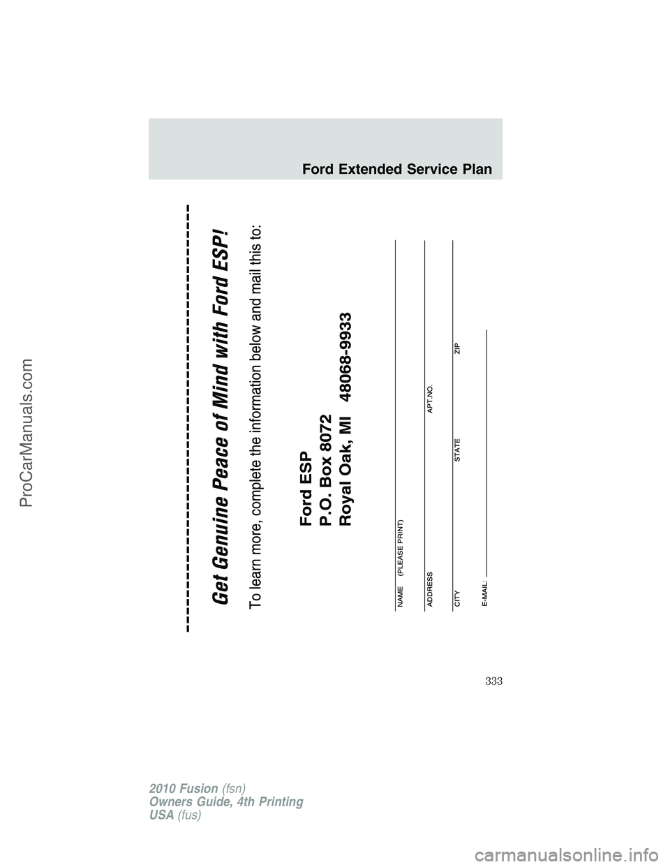 FORD FUSION 2010  Owners Manual Ford Extended Service Plan
333
2010 Fusion(fsn)
Owners Guide, 4th Printing
USA(fus)
ProCarManuals.com 