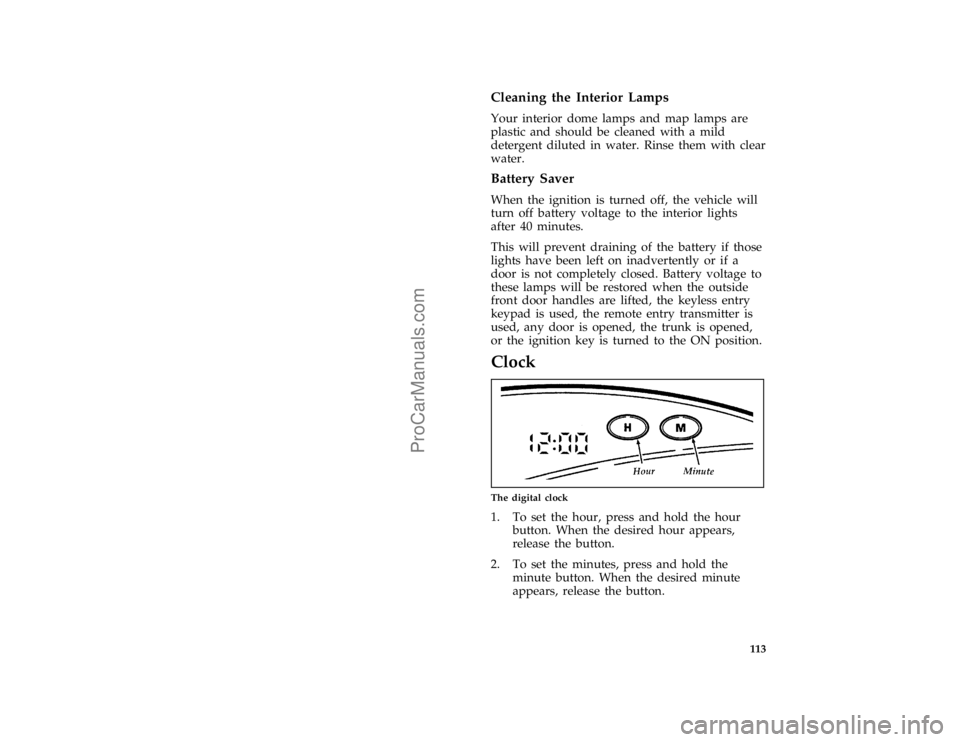 FORD TAURUS 1996  Owners Manual 113 %
*
[IP31200(ALL)04/95]
Cleaning the Interior Lamps
*
[IP31300(ALL)04/95]
Your interior dome lamps and map lamps are
plastic and should be cleaned with a mild
detergent diluted in water. Rinse the