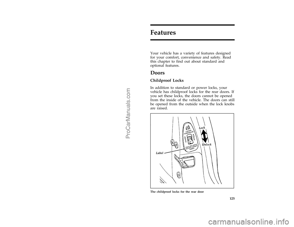 FORD TAURUS 1996  Owners Manual 125
Features
*
[FV00400(ALL)02/95]
Your vehicle has a variety of features designed
for your comfort, convenience and safety. Read
this chapter to find out about standard and
optional features.
%
*
[FV