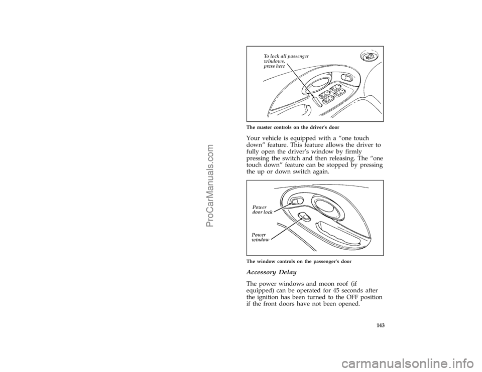 FORD TAURUS 1996  Owners Manual 143 [FV11150(ALL)04/95]
one third page art:0000417-D
The master controls on the drivers door
[FV11201(ALL)12/95]
Your vehicle is equipped with a ªone touch
downº feature. This feature allows the dr