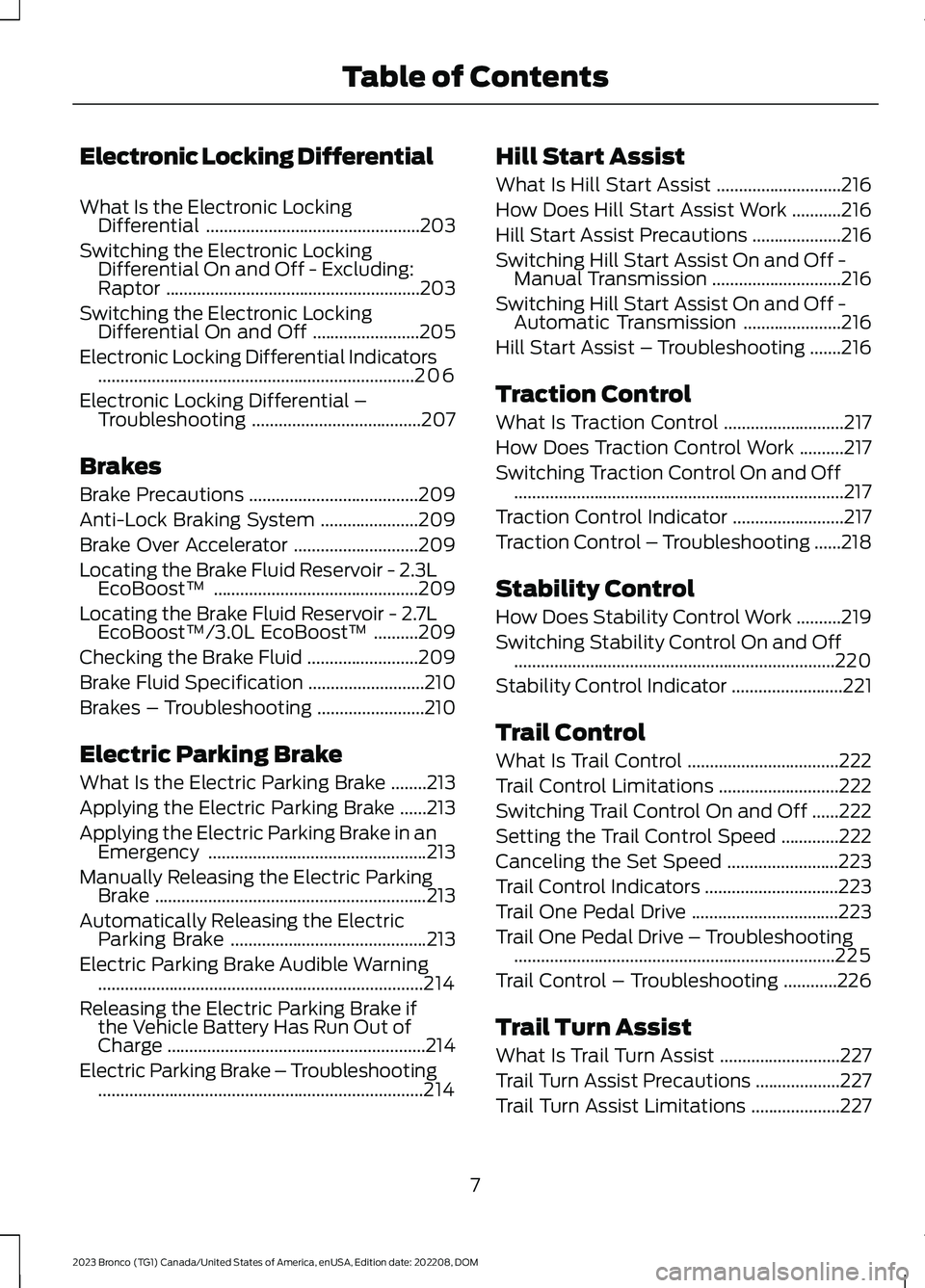 FORD BRONCO 2023 User Guide Electronic Locking Differential
What Is the Electronic LockingDifferential................................................203
Switching the Electronic LockingDifferential On and Off - Excluding:Raptor FORD BRONCO 2023 User Guide Electronic Locking Differential
What Is the Electronic LockingDifferential................................................203
Switching the Electronic LockingDifferential On and Off - Excluding:Raptor