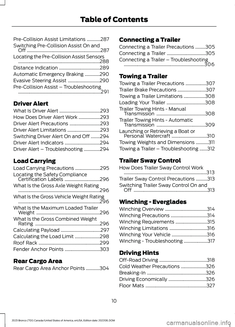 FORD BRONCO 2023 User Guide Pre-Collision Assist Limitations............287
Switching Pre-Collision Assist On andOff.................................................................287
Locating the Pre-Collision Assist Sensors.. FORD BRONCO 2023 User Guide Pre-Collision Assist Limitations............287
Switching Pre-Collision Assist On andOff.................................................................287
Locating the Pre-Collision Assist Sensors..