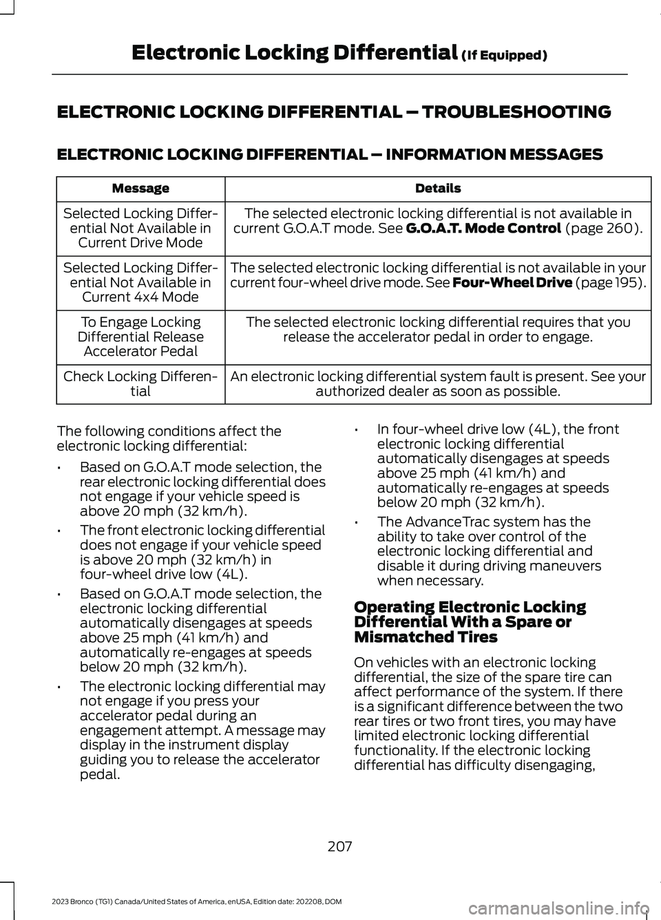 FORD BRONCO 2023 Owners Guide ELECTRONIC LOCKING DIFFERENTIAL – TROUBLESHOOTING
ELECTRONIC LOCKING DIFFERENTIAL – INFORMATION MESSAGES
DetailsMessage
The selected electronic locking differential is not available incurrent G.O.