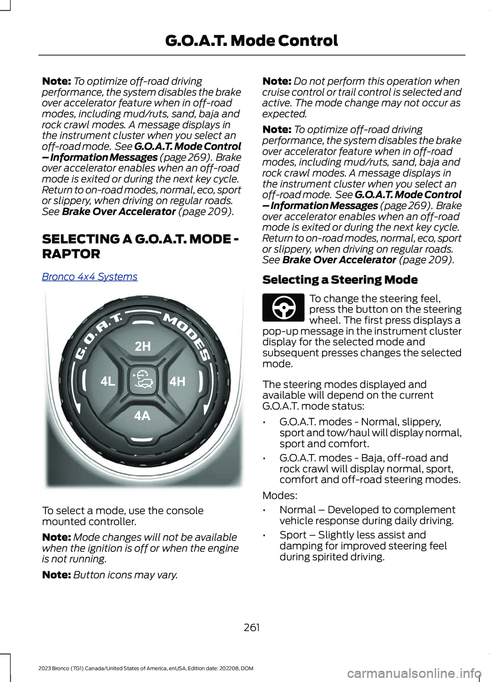 FORD BRONCO 2023 Workshop Manual Note:To optimize off-road drivingperformance, the system disables the brakeover accelerator feature when in off-roadmodes, including mud/ruts, sand, baja androck crawl modes. A message displays inthe FORD BRONCO 2023 Workshop Manual Note:To optimize off-road drivingperformance, the system disables the brakeover accelerator feature when in off-roadmodes, including mud/ruts, sand, baja androck crawl modes. A message displays inthe