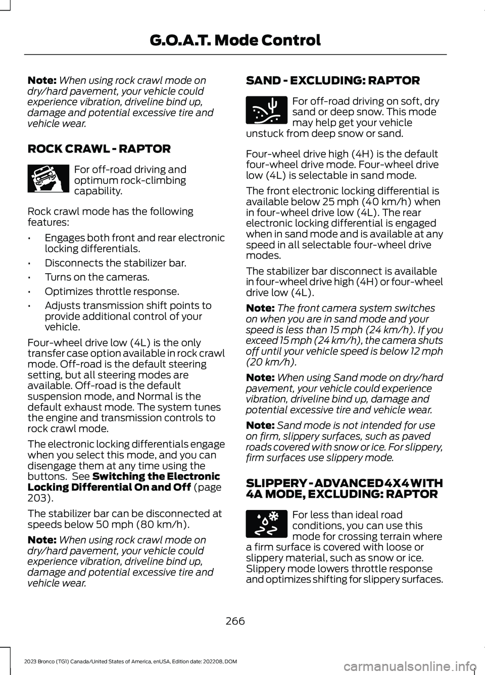 FORD BRONCO 2023 Repair Manual Note:When using rock crawl mode ondry/hard pavement, your vehicle couldexperience vibration, driveline bind up,damage and potential excessive tire andvehicle wear.
ROCK CRAWL - RAPTOR
For off-road dri FORD BRONCO 2023 Repair Manual Note:When using rock crawl mode ondry/hard pavement, your vehicle couldexperience vibration, driveline bind up,damage and potential excessive tire andvehicle wear.
ROCK CRAWL - RAPTOR
For off-road dri