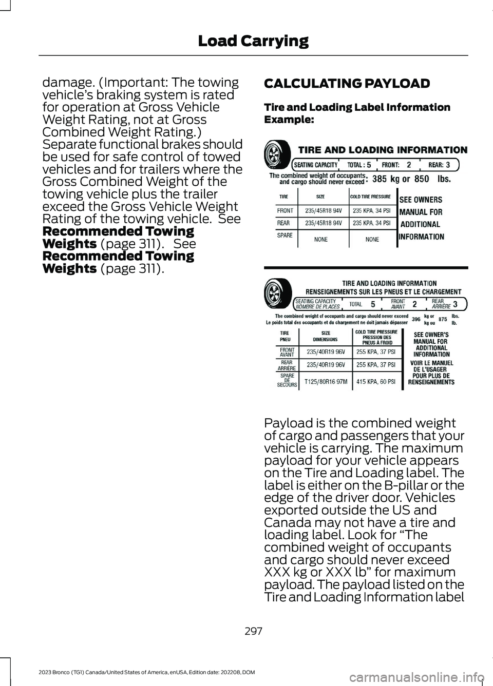 FORD BRONCO 2023 Owners Manual damage. (Important: The towingvehicle’s braking system is ratedfor operation at Gross VehicleWeight Rating, not at GrossCombined Weight Rating.)Separate functional brakes shouldbe used for safe cont FORD BRONCO 2023 Owners Manual damage. (Important: The towingvehicle’s braking system is ratedfor operation at Gross VehicleWeight Rating, not at GrossCombined Weight Rating.)Separate functional brakes shouldbe used for safe cont