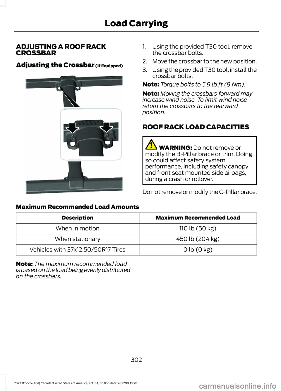 FORD BRONCO 2023 Owners Manual ADJUSTING A ROOF RACKCROSSBAR
Adjusting the Crossbar (If Equipped)
1.Using the provided T30 tool, removethe crossbar bolts.
2.Move the crossbar to the new position.
3.Using the provided T30 tool, inst FORD BRONCO 2023 Owners Manual ADJUSTING A ROOF RACKCROSSBAR
Adjusting the Crossbar (If Equipped)
1.Using the provided T30 tool, removethe crossbar bolts.
2.Move the crossbar to the new position.
3.Using the provided T30 tool, inst
