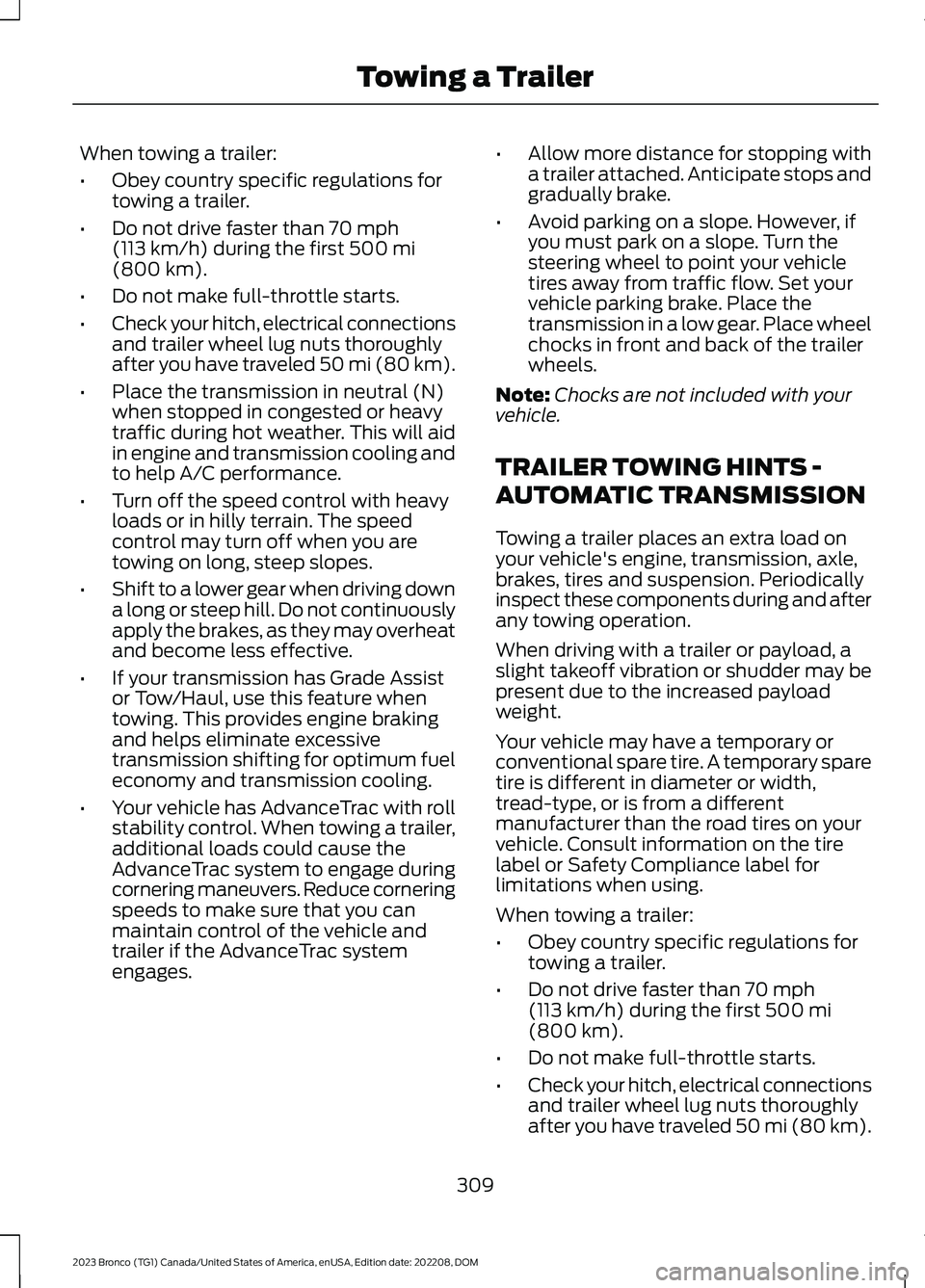 FORD BRONCO 2023 Owners Manual When towing a trailer:
•Obey country specific regulations fortowing a trailer.
•Do not drive faster than 70 mph(113 km/h) during the first 500 mi(800 km).
•Do not make full-throttle starts.
•C FORD BRONCO 2023 Owners Manual When towing a trailer:
•Obey country specific regulations fortowing a trailer.
•Do not drive faster than 70 mph(113 km/h) during the first 500 mi(800 km).
•Do not make full-throttle starts.
•C