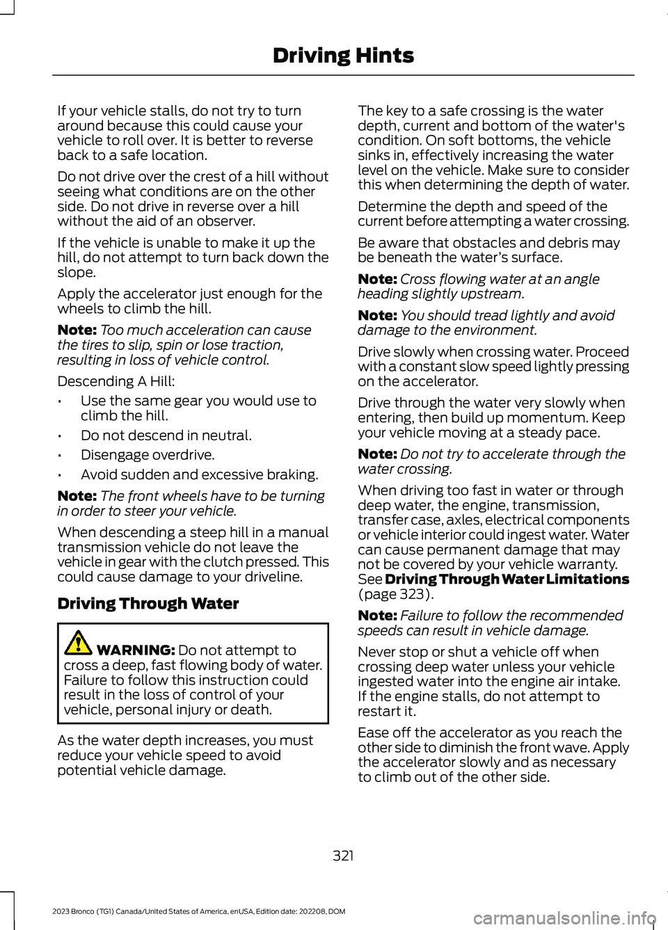 FORD BRONCO 2023  Owners Manual If your vehicle stalls, do not try to turnaround because this could cause yourvehicle to roll over. It is better to reverseback to a safe location.
Do not drive over the crest of a hill withoutseeing 