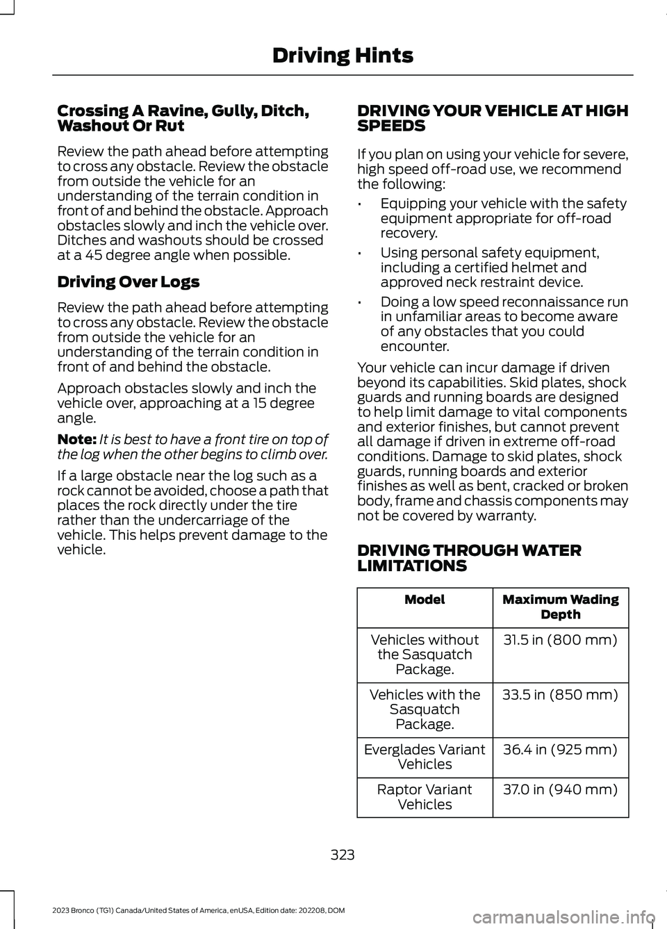 FORD BRONCO 2023  Owners Manual Crossing A Ravine, Gully, Ditch,Washout Or Rut
Review the path ahead before attemptingto cross any obstacle. Review the obstaclefrom outside the vehicle for anunderstanding of the terrain condition in