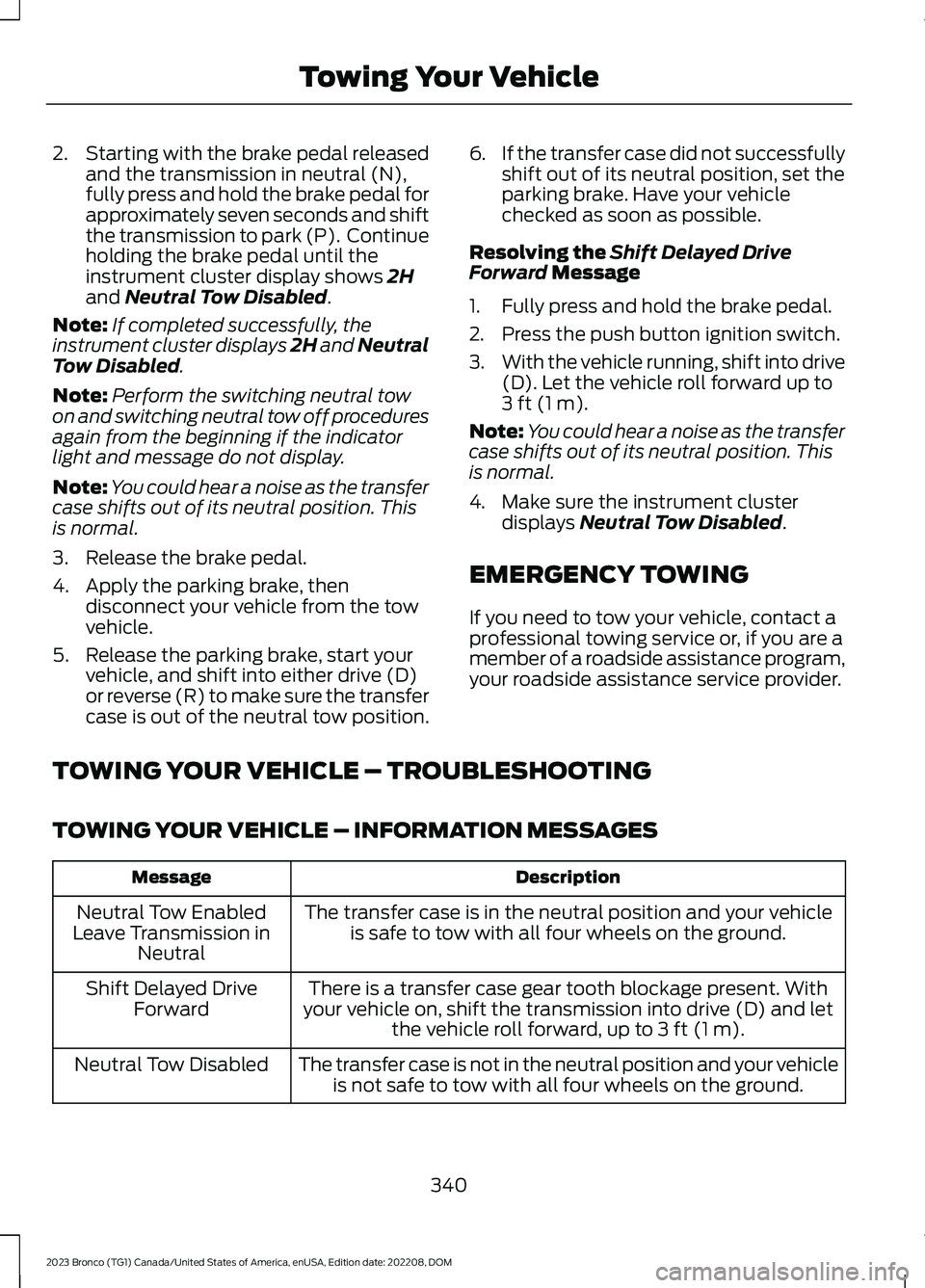 FORD BRONCO 2023 Manual PDF 2.Starting with the brake pedal releasedand the transmission in neutral (N),fully press and hold the brake pedal forapproximately seven seconds and shiftthe transmission to park (P). Continueholding FORD BRONCO 2023 Manual PDF 2.Starting with the brake pedal releasedand the transmission in neutral (N),fully press and hold the brake pedal forapproximately seven seconds and shiftthe transmission to park (P). Continueholding