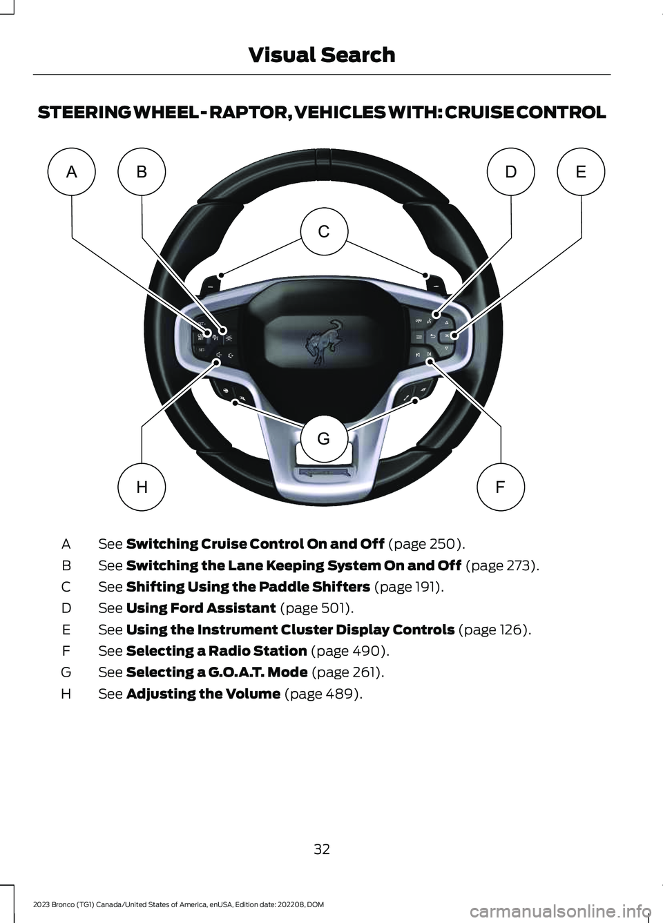 FORD BRONCO 2023 Owners Guide STEERING WHEEL - RAPTOR, VEHICLES WITH: CRUISE CONTROL
See Switching Cruise Control On and Off (page 250).A
See Switching the Lane Keeping System On and Off (page 273).B
See Shifting Using the Paddle 