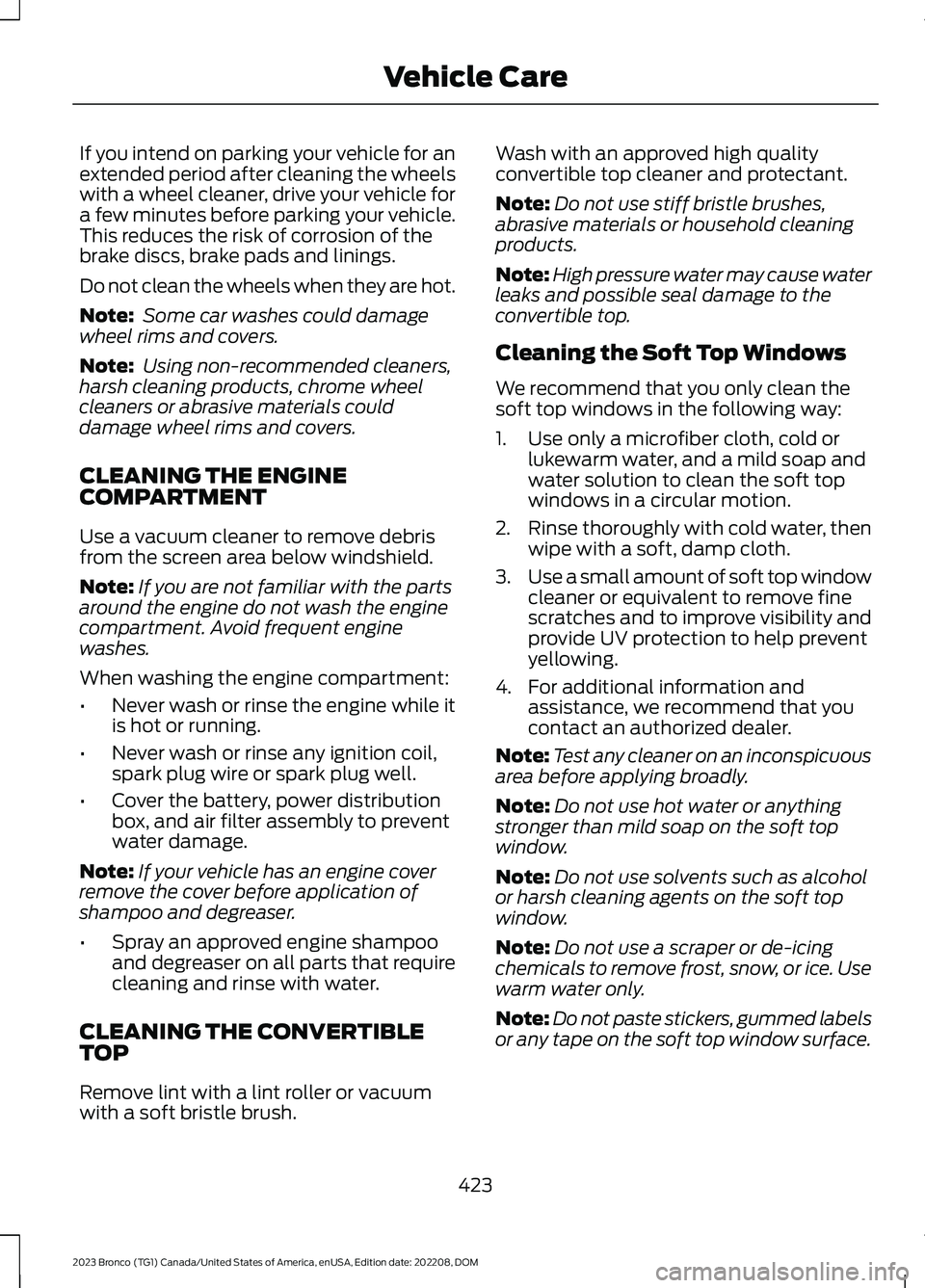 FORD BRONCO 2023 Owners Manual If you intend on parking your vehicle for anextended period after cleaning the wheelswith a wheel cleaner, drive your vehicle fora few minutes before parking your vehicle.This reduces the risk of corr FORD BRONCO 2023 Owners Manual If you intend on parking your vehicle for anextended period after cleaning the wheelswith a wheel cleaner, drive your vehicle fora few minutes before parking your vehicle.This reduces the risk of corr