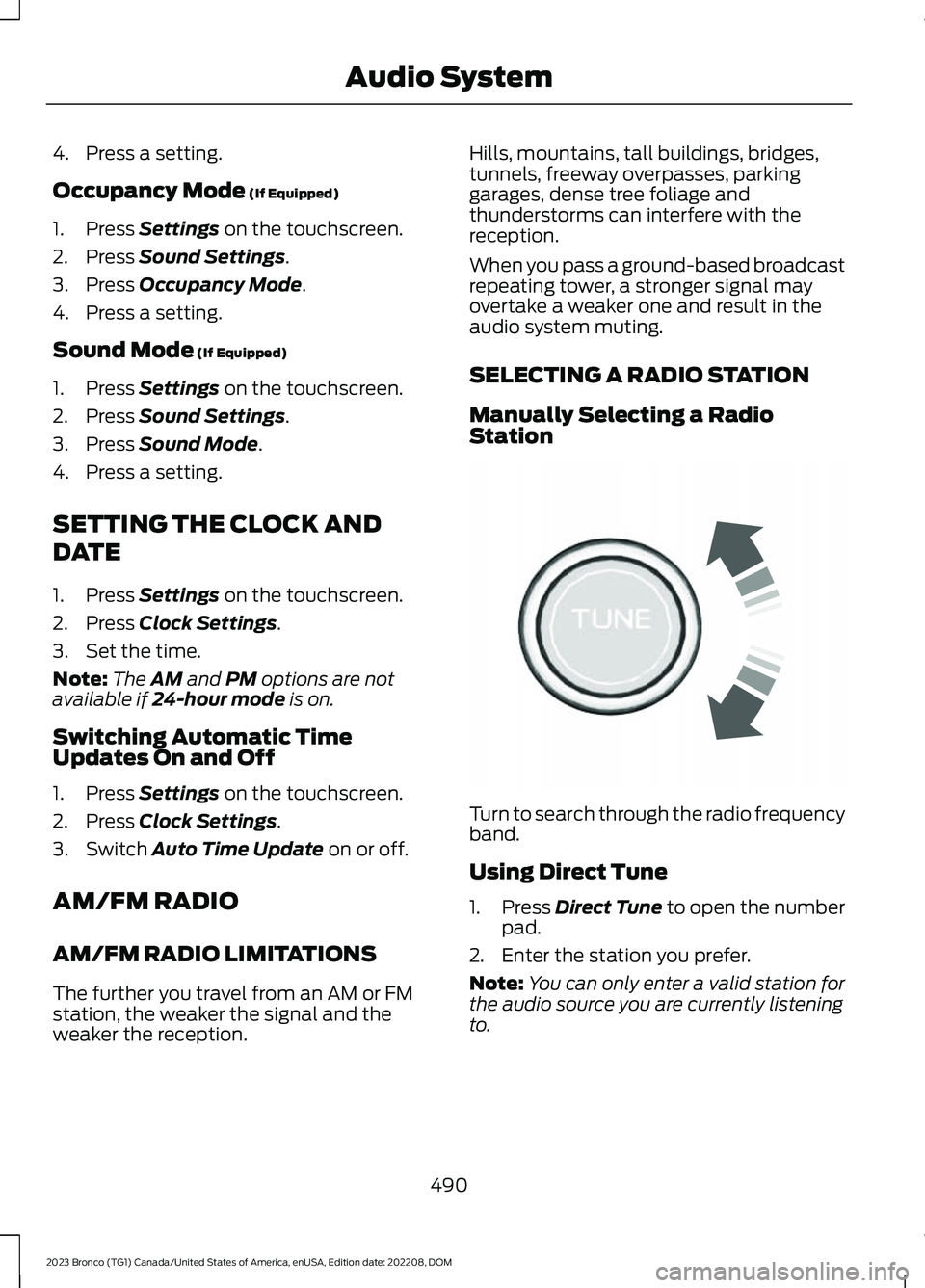 FORD BRONCO 2023 Owners Manual 4.Press a setting.
Occupancy Mode (If Equipped)
1.Press Settings on the touchscreen.
2.Press Sound Settings.
3.Press Occupancy Mode.
4.Press a setting.
Sound Mode (If Equipped)
1.Press Settings on the FORD BRONCO 2023 Owners Manual 4.Press a setting.
Occupancy Mode (If Equipped)
1.Press Settings on the touchscreen.
2.Press Sound Settings.
3.Press Occupancy Mode.
4.Press a setting.
Sound Mode (If Equipped)
1.Press Settings on the
