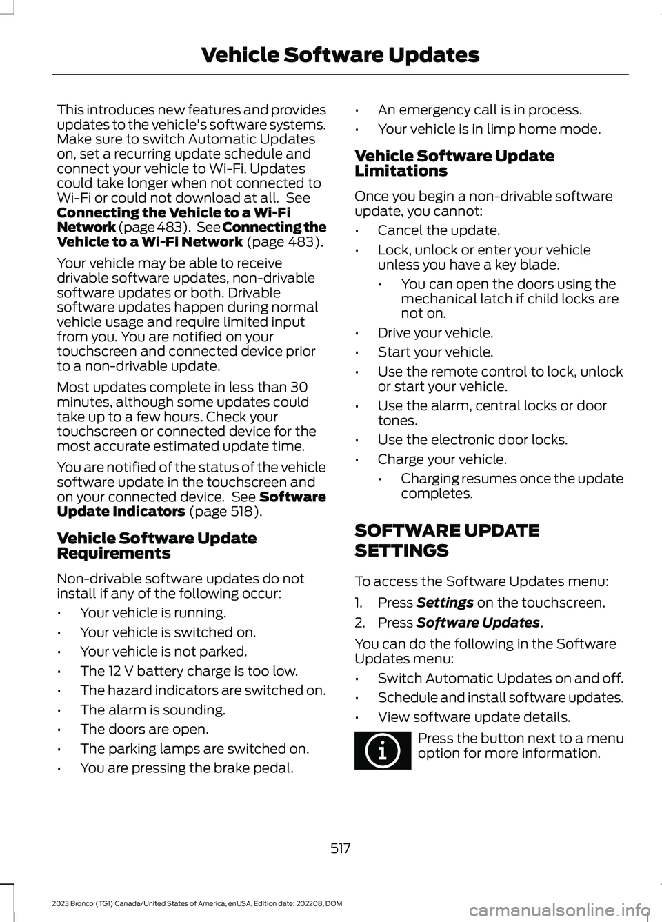 FORD BRONCO 2023 User Guide This introduces new features and providesupdates to the vehicle's software systems.Make sure to switch Automatic Updateson, set a recurring update schedule andconnect your vehicle to Wi-Fi. Update FORD BRONCO 2023 User Guide This introduces new features and providesupdates to the vehicle's software systems.Make sure to switch Automatic Updateson, set a recurring update schedule andconnect your vehicle to Wi-Fi. Update