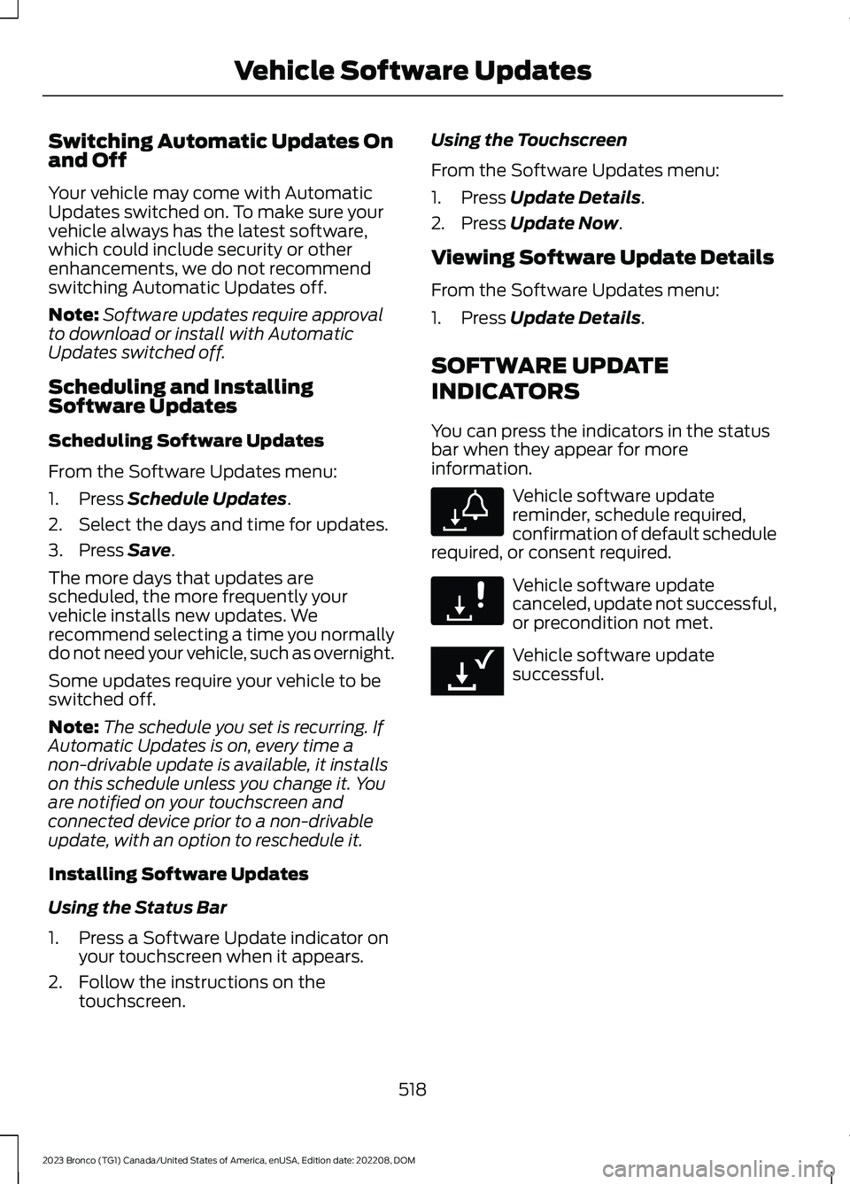 FORD BRONCO 2023  Owners Manual Switching Automatic Updates Onand Off
Your vehicle may come with AutomaticUpdates switched on. To make sure yourvehicle always has the latest software,which could include security or otherenhancements