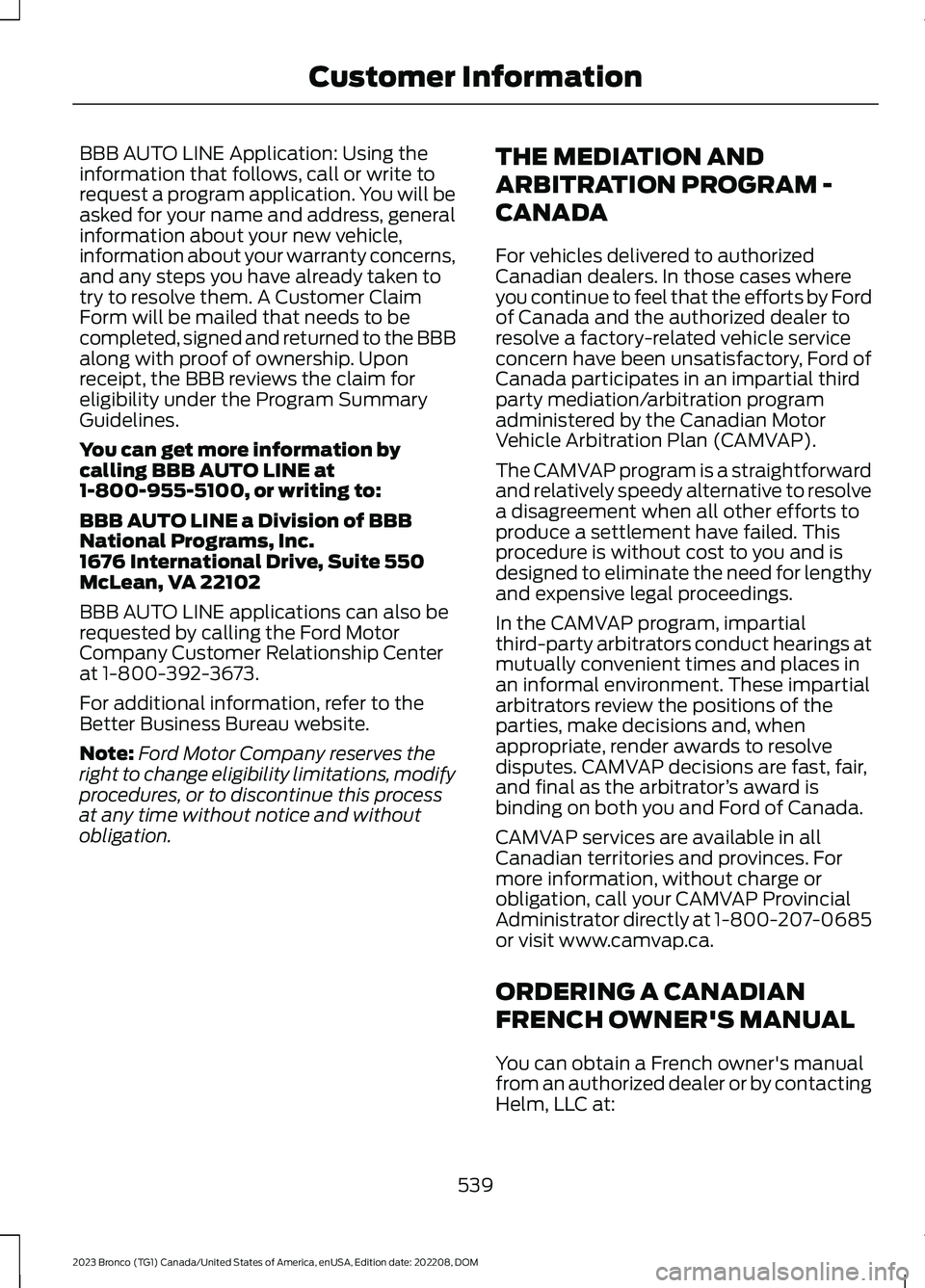 FORD BRONCO 2023 Owners Manual BBB AUTO LINE Application: Using theinformation that follows, call or write torequest a program application. You will beasked for your name and address, generalinformation about your new vehicle,infor FORD BRONCO 2023 Owners Manual BBB AUTO LINE Application: Using theinformation that follows, call or write torequest a program application. You will beasked for your name and address, generalinformation about your new vehicle,infor