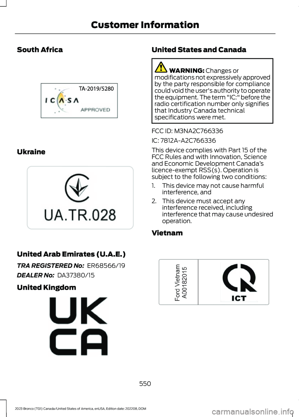 FORD BRONCO 2023 Owners Manual South Africa
Ukraine
United Arab Emirates (U.A.E.)
TRA REGISTERED No: ER68566/19
DEALER No: DA37380/15
United Kingdom
United States and Canada
WARNING: Changes ormodifications not expressively appro FORD BRONCO 2023 Owners Manual South Africa
Ukraine
United Arab Emirates (U.A.E.)
TRA REGISTERED No: ER68566/19
DEALER No: DA37380/15
United Kingdom
United States and Canada
WARNING: Changes ormodifications not expressively appro