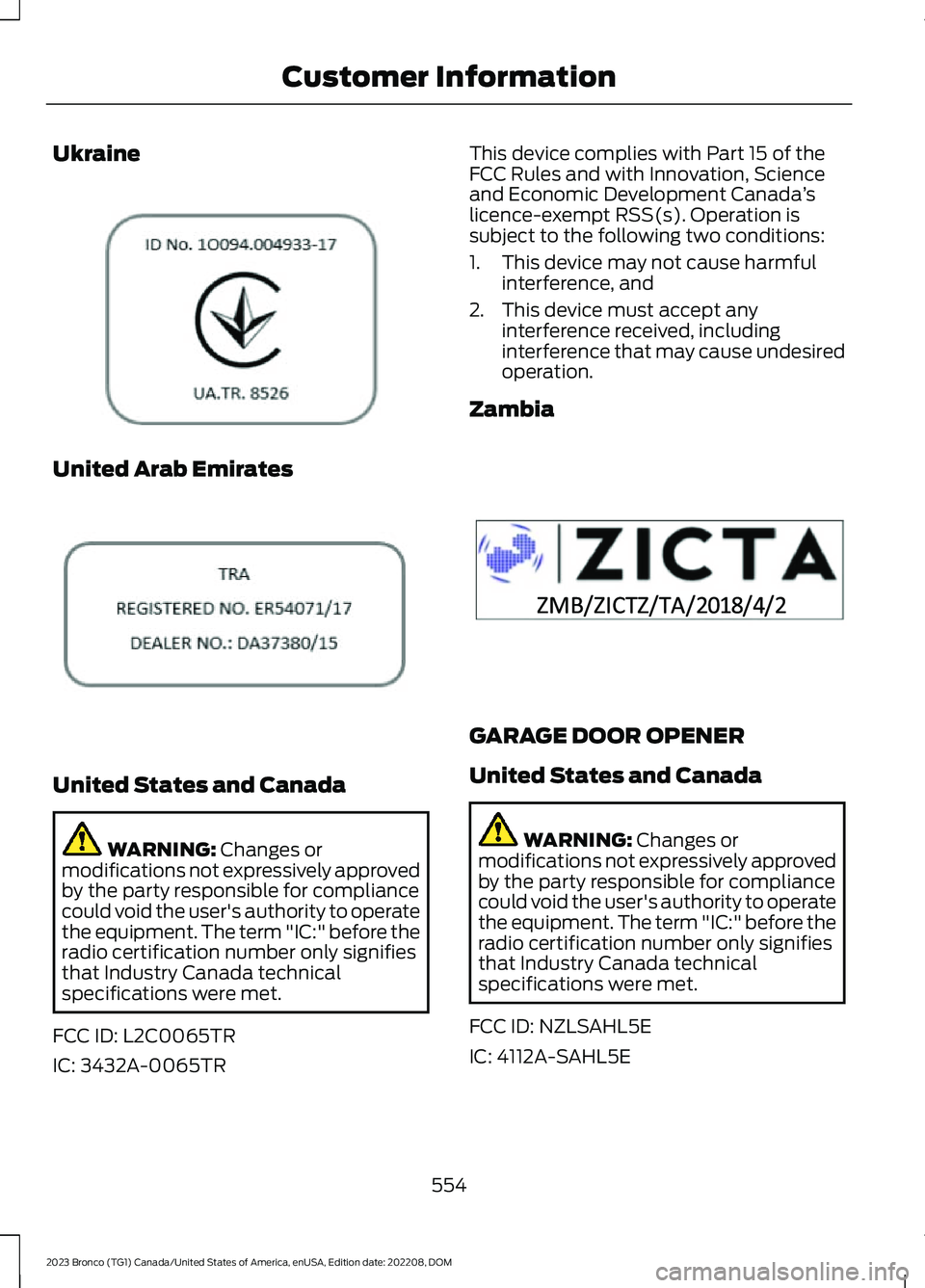 FORD BRONCO 2023 Owners Manual Ukraine
United Arab Emirates
United States and Canada
WARNING: Changes ormodifications not expressively approvedby the party responsible for compliancecould void the user's authority to operatethe FORD BRONCO 2023 Owners Manual Ukraine
United Arab Emirates
United States and Canada
WARNING: Changes ormodifications not expressively approvedby the party responsible for compliancecould void the user's authority to operatethe