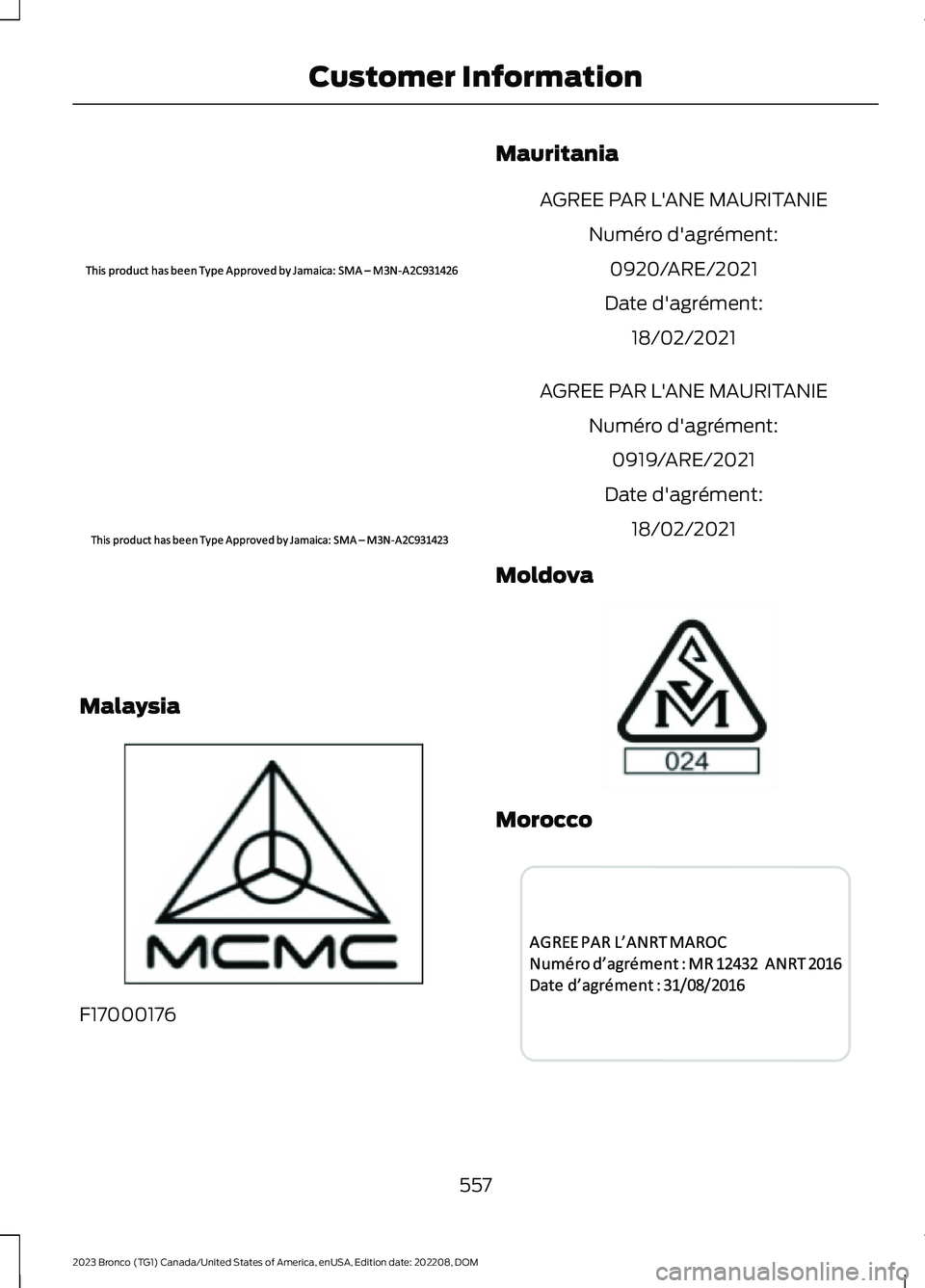 FORD BRONCO 2023  Owners Manual Malaysia
F17000176
Mauritania
AGREE PAR L'ANE MAURITANIE
Numéro d'agrément:
0920/ARE/2021
Date d'agrément:
18/02/2021
AGREE PAR L'ANE MAURITANIE
Numéro d'agrément:
0919/ARE/20