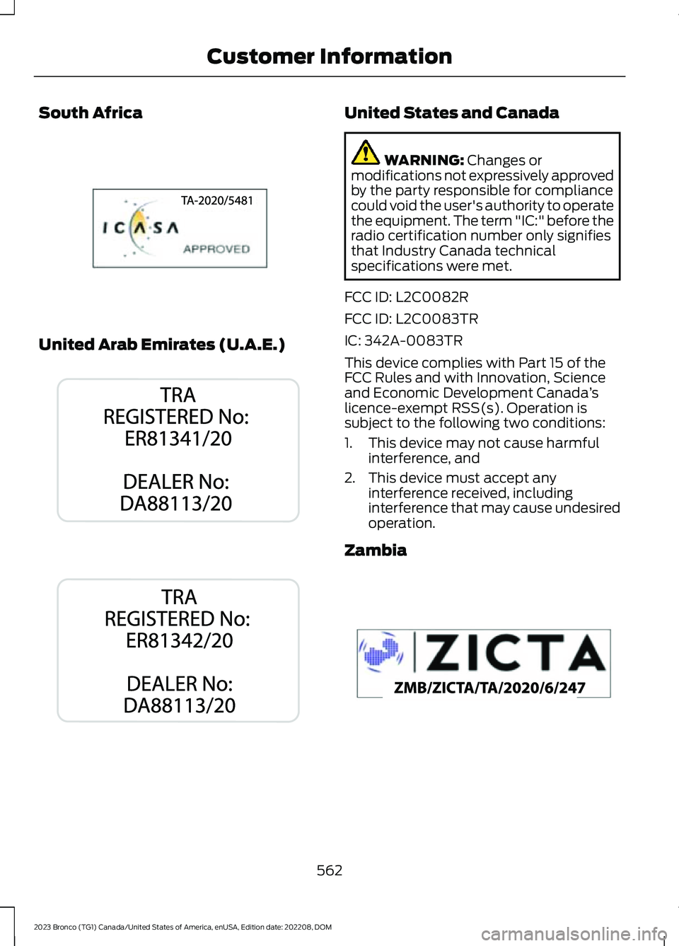 FORD BRONCO 2023 Owners Manual South Africa
United Arab Emirates (U.A.E.)
United States and Canada
WARNING: Changes ormodifications not expressively approvedby the party responsible for compliancecould void the user's authority FORD BRONCO 2023 Owners Manual South Africa
United Arab Emirates (U.A.E.)
United States and Canada
WARNING: Changes ormodifications not expressively approvedby the party responsible for compliancecould void the user's authority