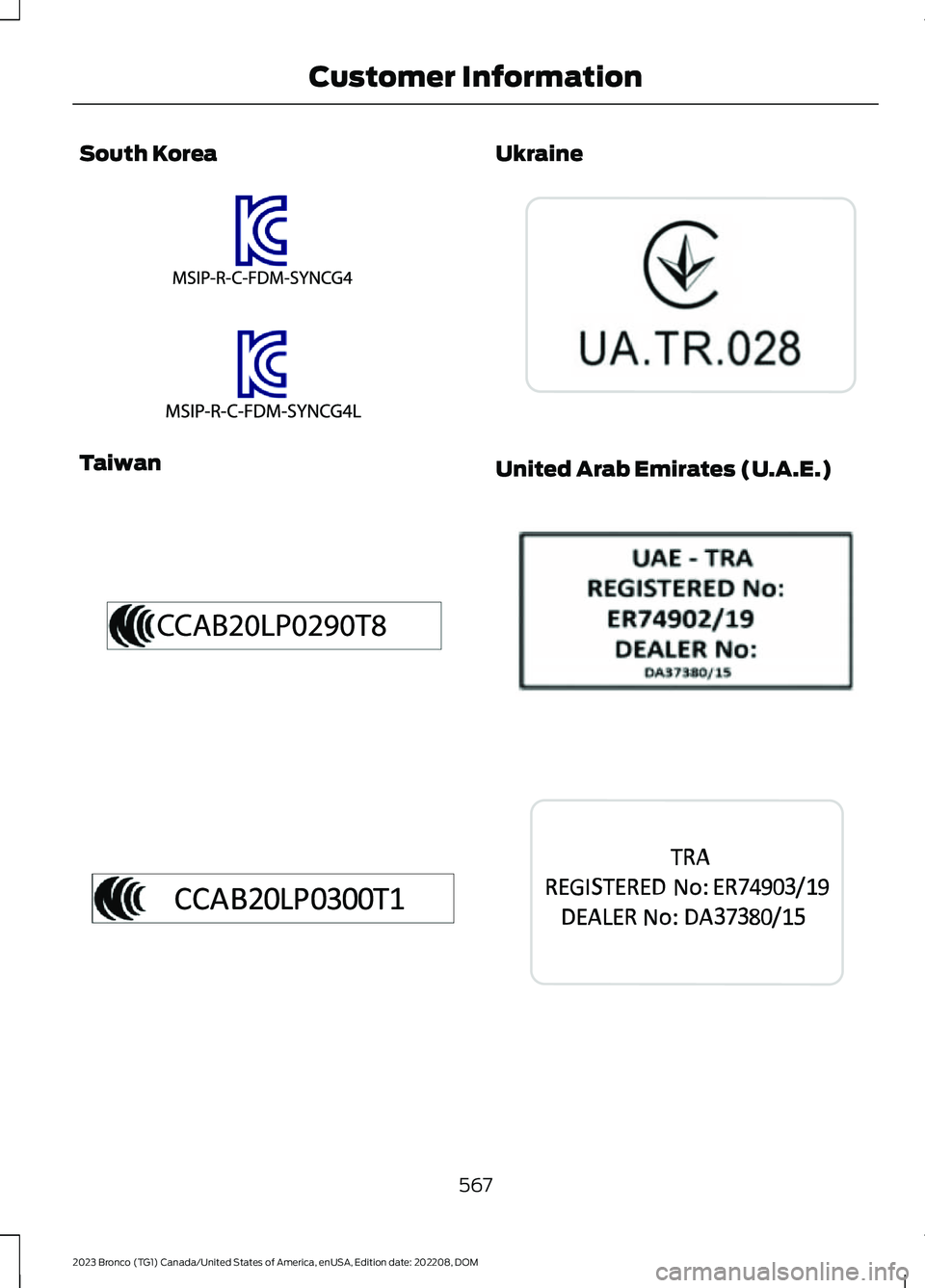 FORD BRONCO 2023  Owners Manual South Korea
Taiwan
Ukraine
United Arab Emirates (U.A.E.)
567
2023 Bronco (TG1) Canada/United States of America, enUSA, Edition date: 202208, DOMCustomer InformationE338087  E338206  E342405  E342515  