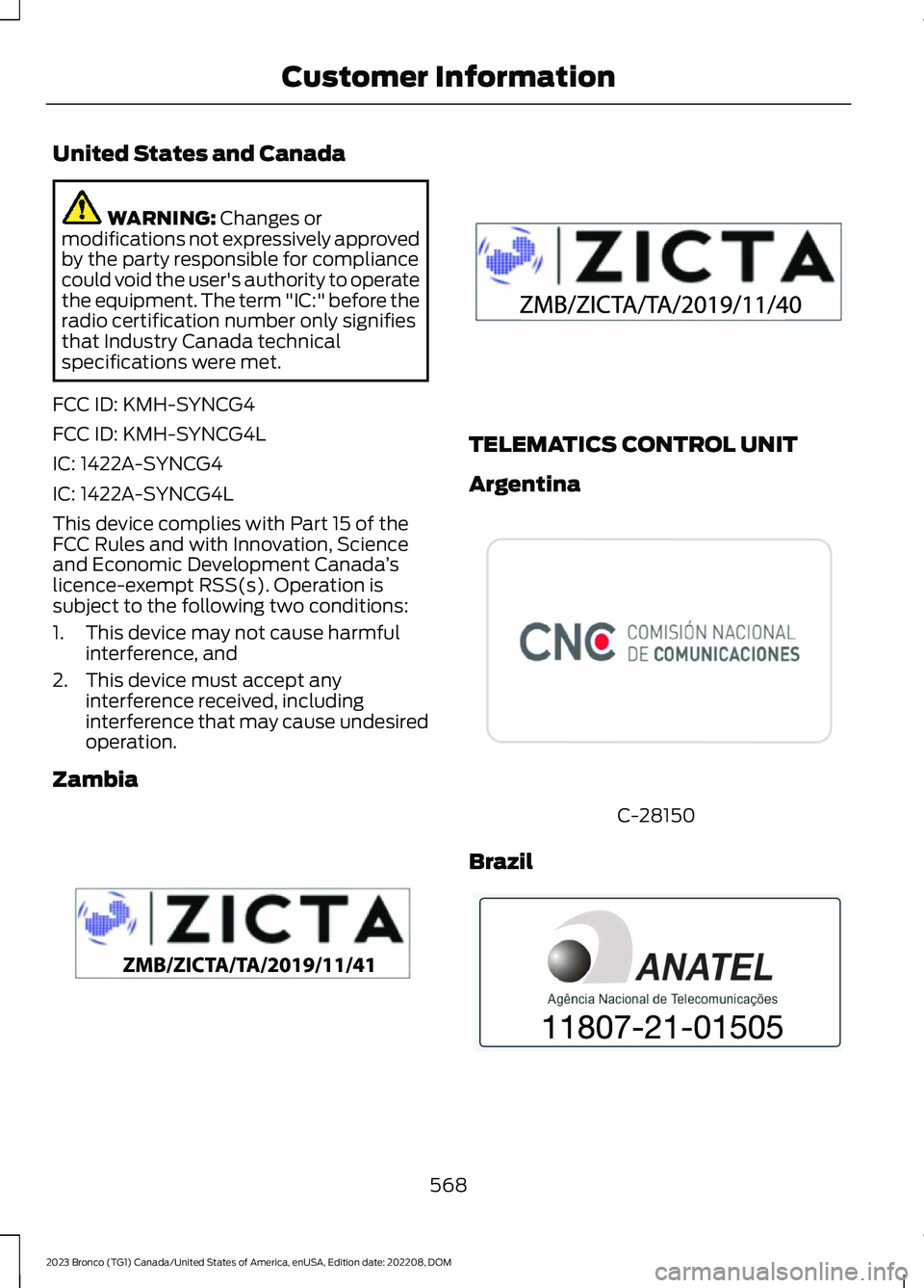 FORD BRONCO 2023 Owners Manual United States and Canada
WARNING: Changes ormodifications not expressively approvedby the party responsible for compliancecould void the user's authority to operatethe equipment. The term "IC: FORD BRONCO 2023 Owners Manual United States and Canada
WARNING: Changes ormodifications not expressively approvedby the party responsible for compliancecould void the user's authority to operatethe equipment. The term "IC: