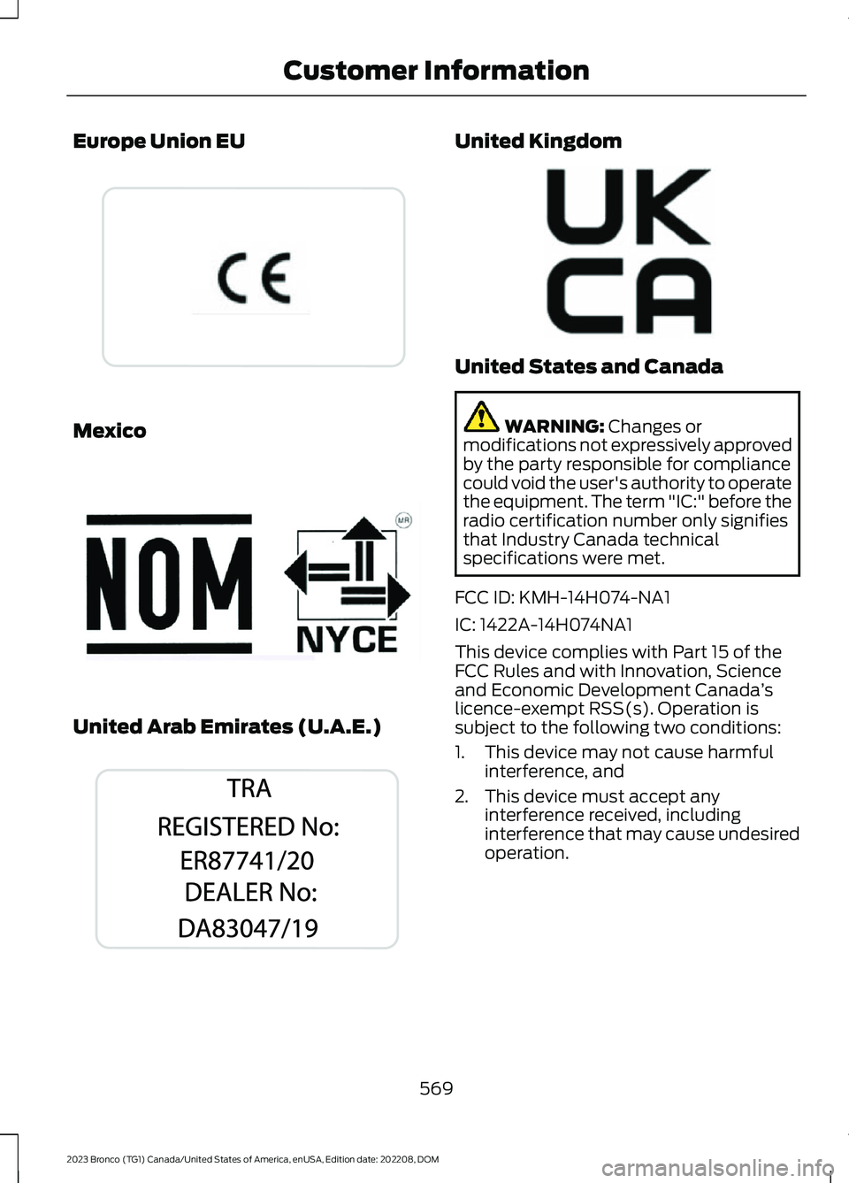FORD BRONCO 2023 Owners Manual Europe Union EU
Mexico
United Arab Emirates (U.A.E.)
United Kingdom
United States and Canada
WARNING: Changes ormodifications not expressively approvedby the party responsible for compliancecould void FORD BRONCO 2023 Owners Manual Europe Union EU
Mexico
United Arab Emirates (U.A.E.)
United Kingdom
United States and Canada
WARNING: Changes ormodifications not expressively approvedby the party responsible for compliancecould void