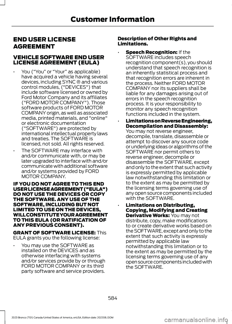 FORD BRONCO 2023 Owners Manual END USER LICENSE
AGREEMENT
VEHICLE SOFTWARE END USERLICENSE AGREEMENT (EULA)
•You (“You” or “Your” as applicable)have acquired a vehicle having severaldevices, including SYNC ® and variousc FORD BRONCO 2023 Owners Manual END USER LICENSE
AGREEMENT
VEHICLE SOFTWARE END USERLICENSE AGREEMENT (EULA)
•You (“You” or “Your” as applicable)have acquired a vehicle having severaldevices, including SYNC ® and variousc