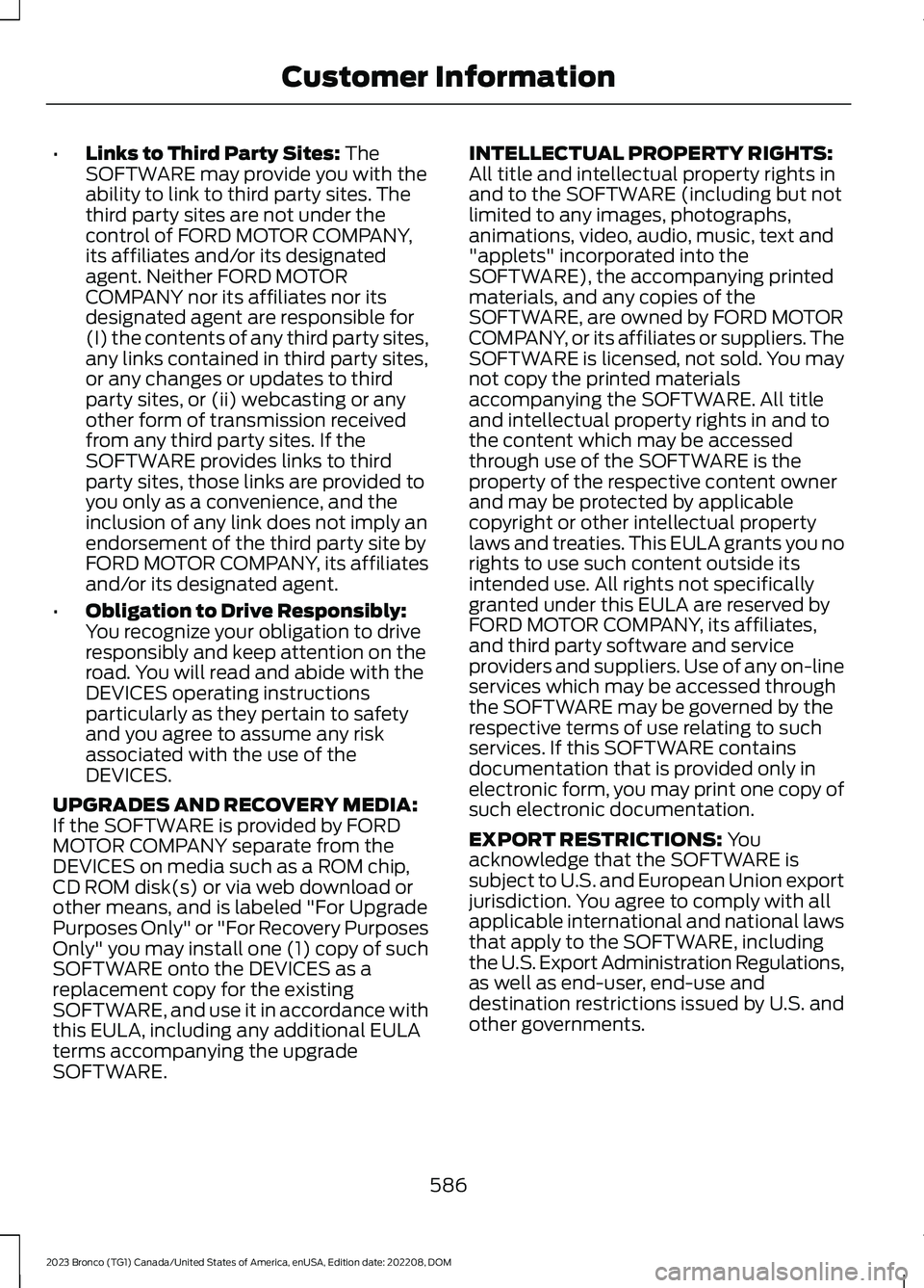 FORD BRONCO 2023 Owners Manual •Links to Third Party Sites: TheSOFTWARE may provide you with theability to link to third party sites. Thethird party sites are not under thecontrol of FORD MOTOR COMPANY,its affiliates and/or its d FORD BRONCO 2023 Owners Manual •Links to Third Party Sites: TheSOFTWARE may provide you with theability to link to third party sites. Thethird party sites are not under thecontrol of FORD MOTOR COMPANY,its affiliates and/or its d