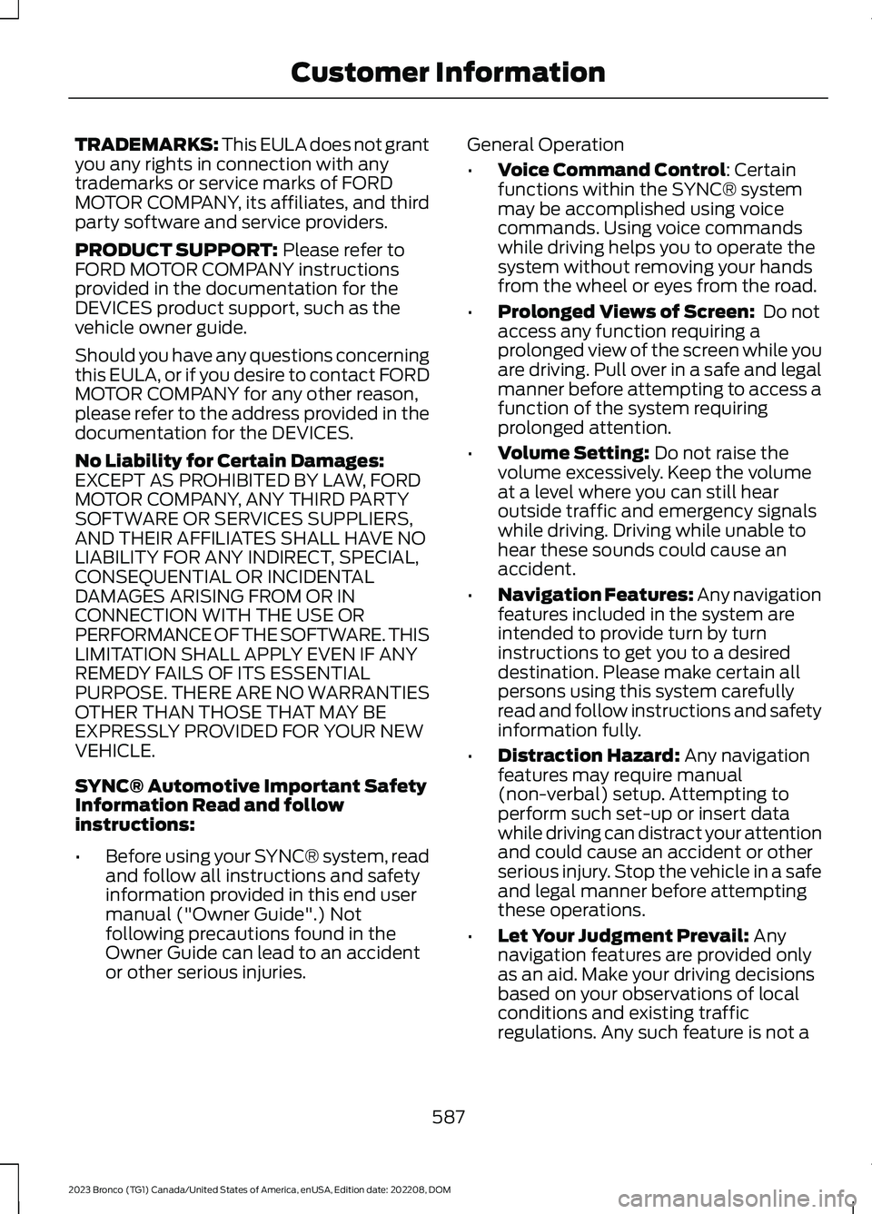 FORD BRONCO 2023 Owners Manual TRADEMARKS: This EULA does not grantyou any rights in connection with anytrademarks or service marks of FORDMOTOR COMPANY, its affiliates, and thirdparty software and service providers.
PRODUCT SUPPOR FORD BRONCO 2023 Owners Manual TRADEMARKS: This EULA does not grantyou any rights in connection with anytrademarks or service marks of FORDMOTOR COMPANY, its affiliates, and thirdparty software and service providers.
PRODUCT SUPPOR