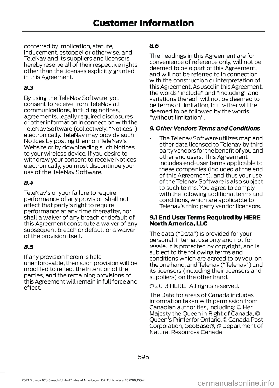 FORD BRONCO 2023 Owners Manual conferred by implication, statute,inducement, estoppel or otherwise, andTeleNav and its suppliers and licensorshereby reserve all of their respective rightsother than the licenses explicitly grantedin FORD BRONCO 2023 Owners Manual conferred by implication, statute,inducement, estoppel or otherwise, andTeleNav and its suppliers and licensorshereby reserve all of their respective rightsother than the licenses explicitly grantedin
