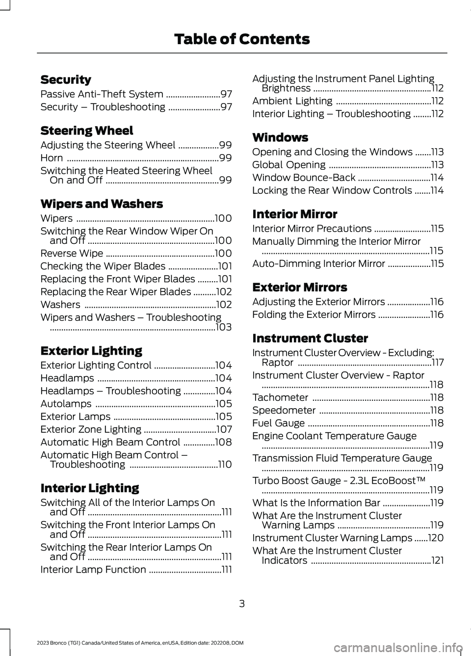 FORD BRONCO 2023  Owners Manual Security
Passive Anti-Theft System........................97
Security – Troubleshooting.......................97
Steering Wheel
Adjusting the Steering Wheel..................99
Horn.................