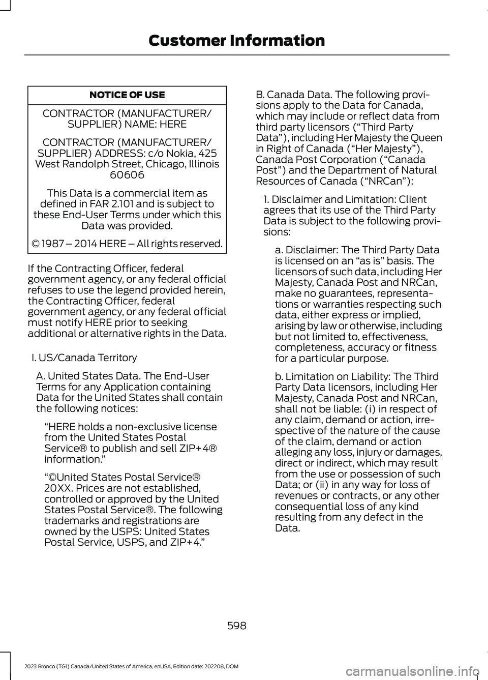 FORD BRONCO 2023 Owners Manual NOTICE OF USE
CONTRACTOR (MANUFACTURER/SUPPLIER) NAME: HERE
CONTRACTOR (MANUFACTURER/SUPPLIER) ADDRESS: c/o Nokia, 425West Randolph Street, Chicago, Illinois60606
This Data is a commercial item asdefi FORD BRONCO 2023 Owners Manual NOTICE OF USE
CONTRACTOR (MANUFACTURER/SUPPLIER) NAME: HERE
CONTRACTOR (MANUFACTURER/SUPPLIER) ADDRESS: c/o Nokia, 425West Randolph Street, Chicago, Illinois60606
This Data is a commercial item asdefi
