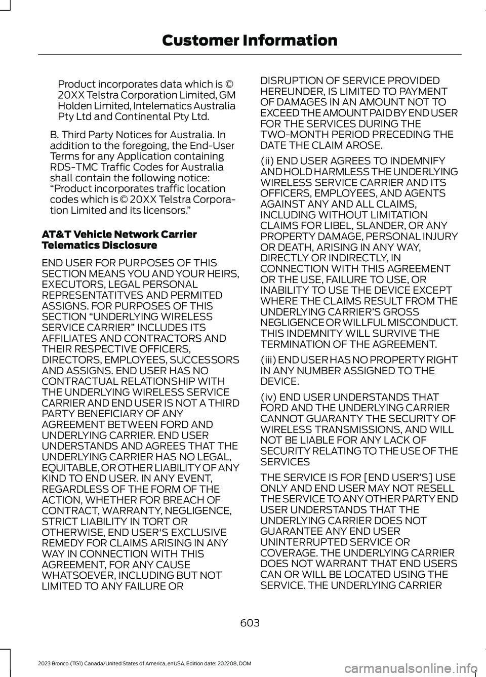 FORD BRONCO 2023 Owners Manual Product incorporates data which is ©20XX Telstra Corporation Limited, GMHolden Limited, Intelematics AustraliaPty Ltd and Continental Pty Ltd.
B. Third Party Notices for Australia. Inaddition to the FORD BRONCO 2023 Owners Manual Product incorporates data which is ©20XX Telstra Corporation Limited, GMHolden Limited, Intelematics AustraliaPty Ltd and Continental Pty Ltd.
B. Third Party Notices for Australia. Inaddition to the