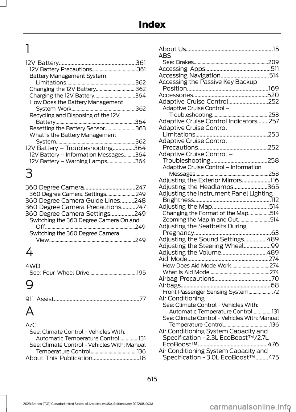 FORD BRONCO 2023 User Guide 1
12V Battery......................................................36112V Battery Precautions...................................361Battery Management SystemLimitations................................. FORD BRONCO 2023 User Guide 1
12V Battery......................................................36112V Battery Precautions...................................361Battery Management SystemLimitations.................................