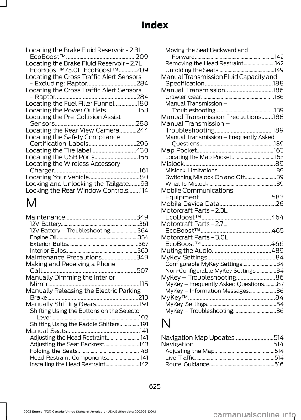 FORD BRONCO 2023 Owners Manual Locating the Brake Fluid Reservoir - 2.3LEcoBoost™................................................209Locating the Brake Fluid Reservoir - 2.7LEcoBoost™/3.0L EcoBoost™............209Locating the FORD BRONCO 2023 Owners Manual Locating the Brake Fluid Reservoir - 2.3LEcoBoost™................................................209Locating the Brake Fluid Reservoir - 2.7LEcoBoost™/3.0L EcoBoost™............209Locating the