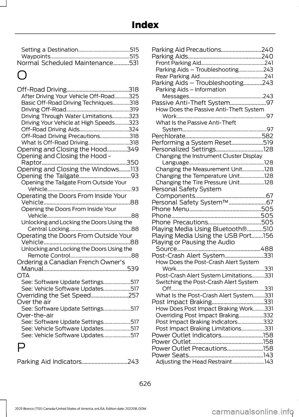 FORD BRONCO 2023 User Guide Setting a Destination........................................515Waypoints.............................................................515Normal Scheduled Maintenance...........531
O
Off-Road Driving.. FORD BRONCO 2023 User Guide Setting a Destination........................................515Waypoints.............................................................515Normal Scheduled Maintenance...........531
O
Off-Road Driving..