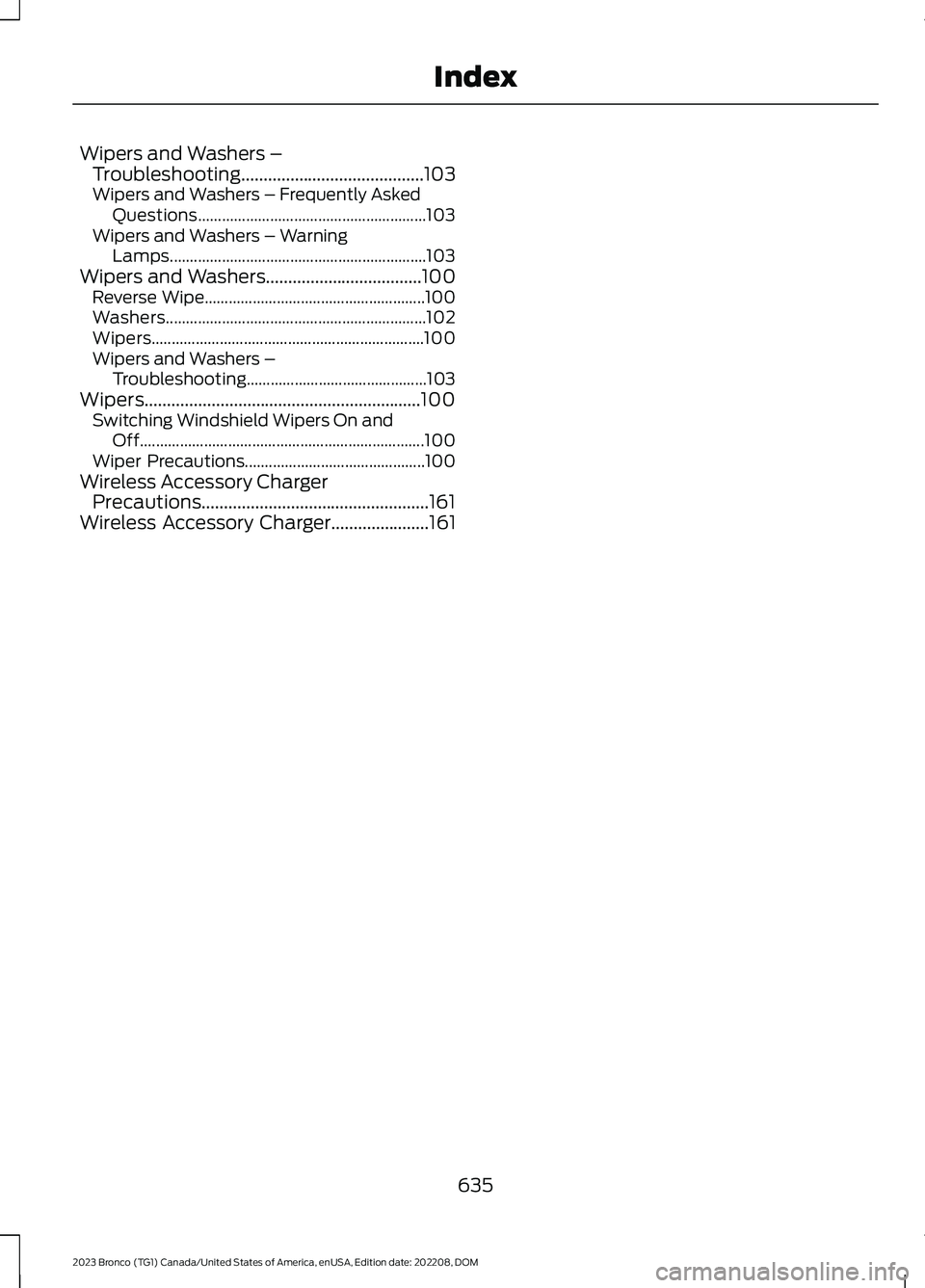 FORD BRONCO 2023 Owners Manual Wipers and Washers –Troubleshooting.........................................103Wipers and Washers – Frequently AskedQuestions.........................................................103Wipers and FORD BRONCO 2023 Owners Manual Wipers and Washers –Troubleshooting.........................................103Wipers and Washers – Frequently AskedQuestions.........................................................103Wipers and
