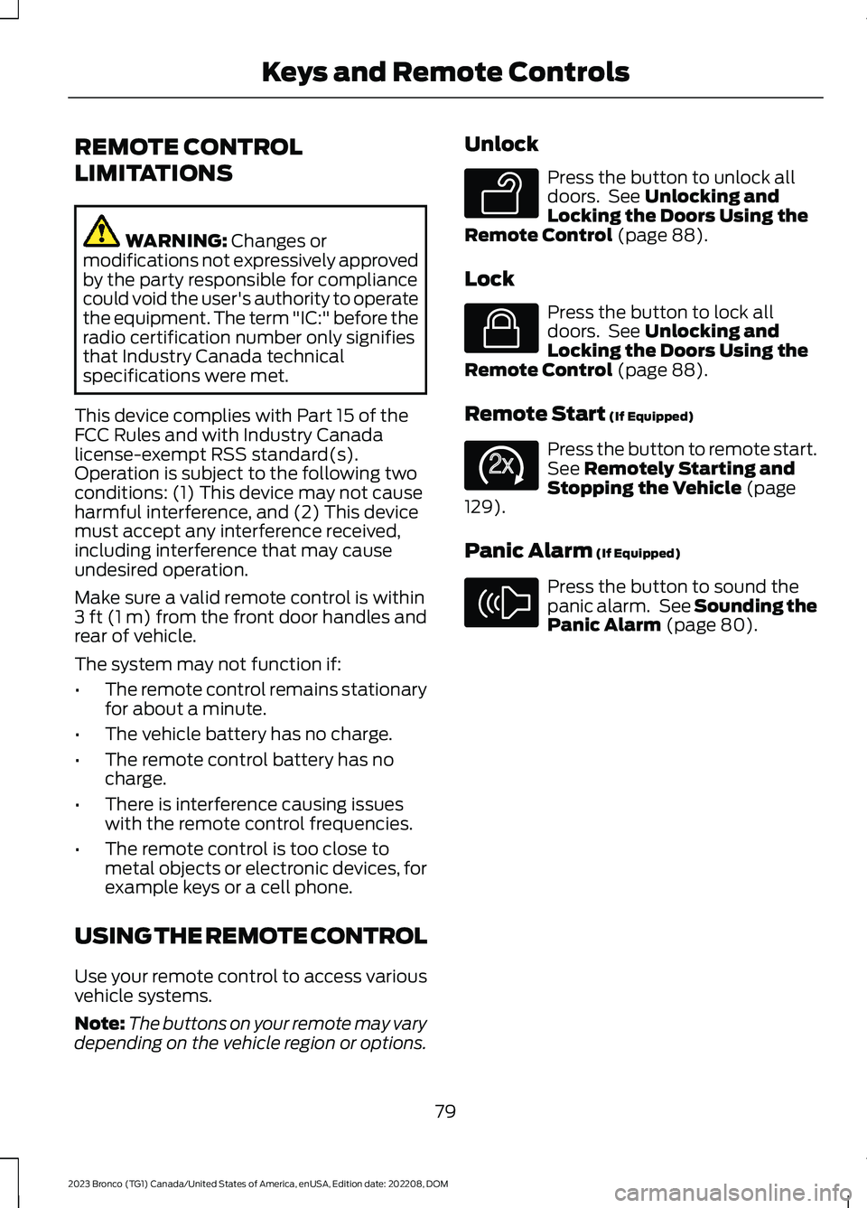 FORD BRONCO 2023 Owners Manual REMOTE CONTROL
LIMITATIONS
WARNING: Changes ormodifications not expressively approvedby the party responsible for compliancecould void the user's authority to operatethe equipment. The term "I FORD BRONCO 2023 Owners Manual REMOTE CONTROL
LIMITATIONS
WARNING: Changes ormodifications not expressively approvedby the party responsible for compliancecould void the user's authority to operatethe equipment. The term "I